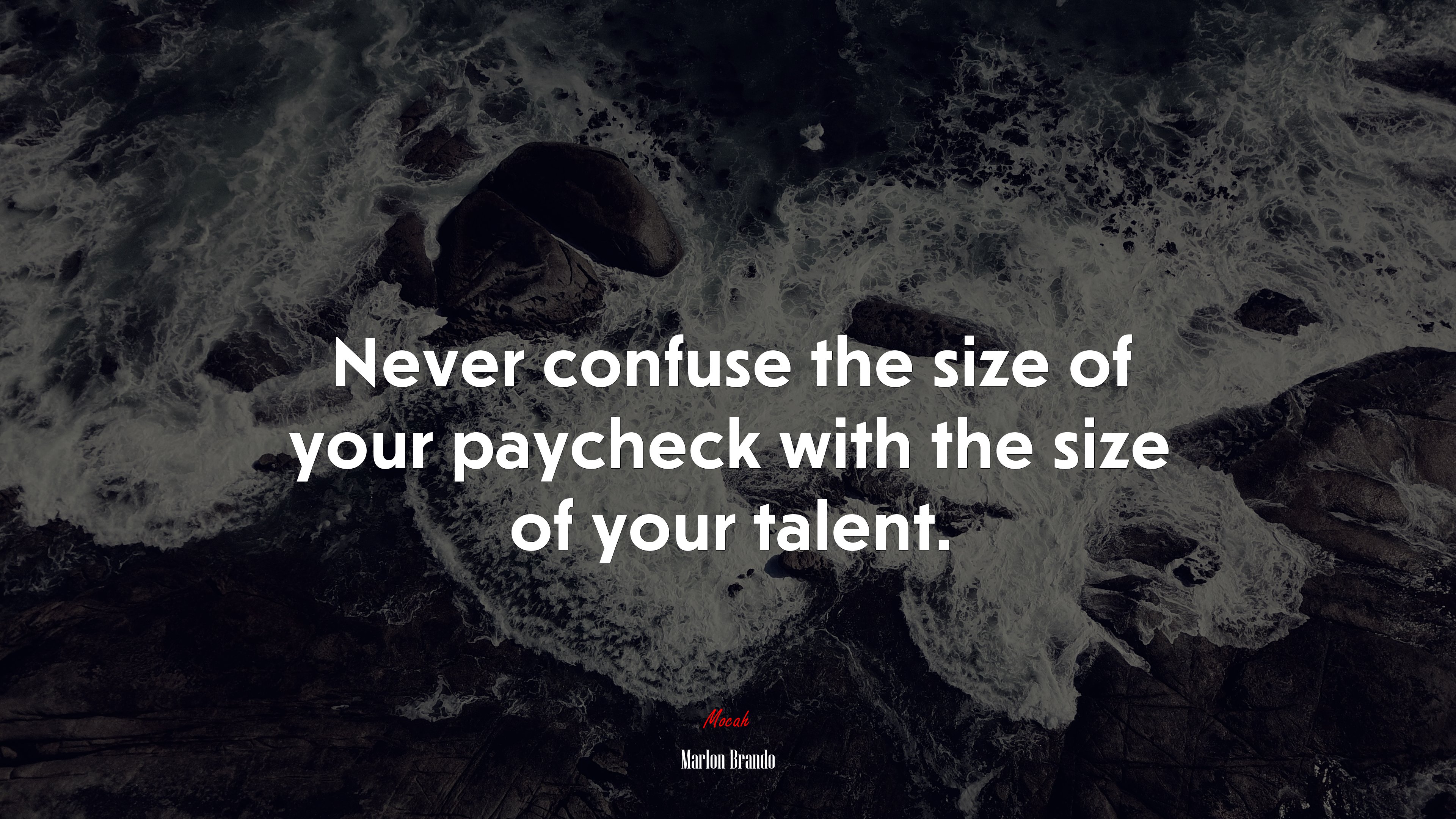 Never confuse the size of your paycheck with the size of your talent. | Marlon Brando quote HD Wallpaper