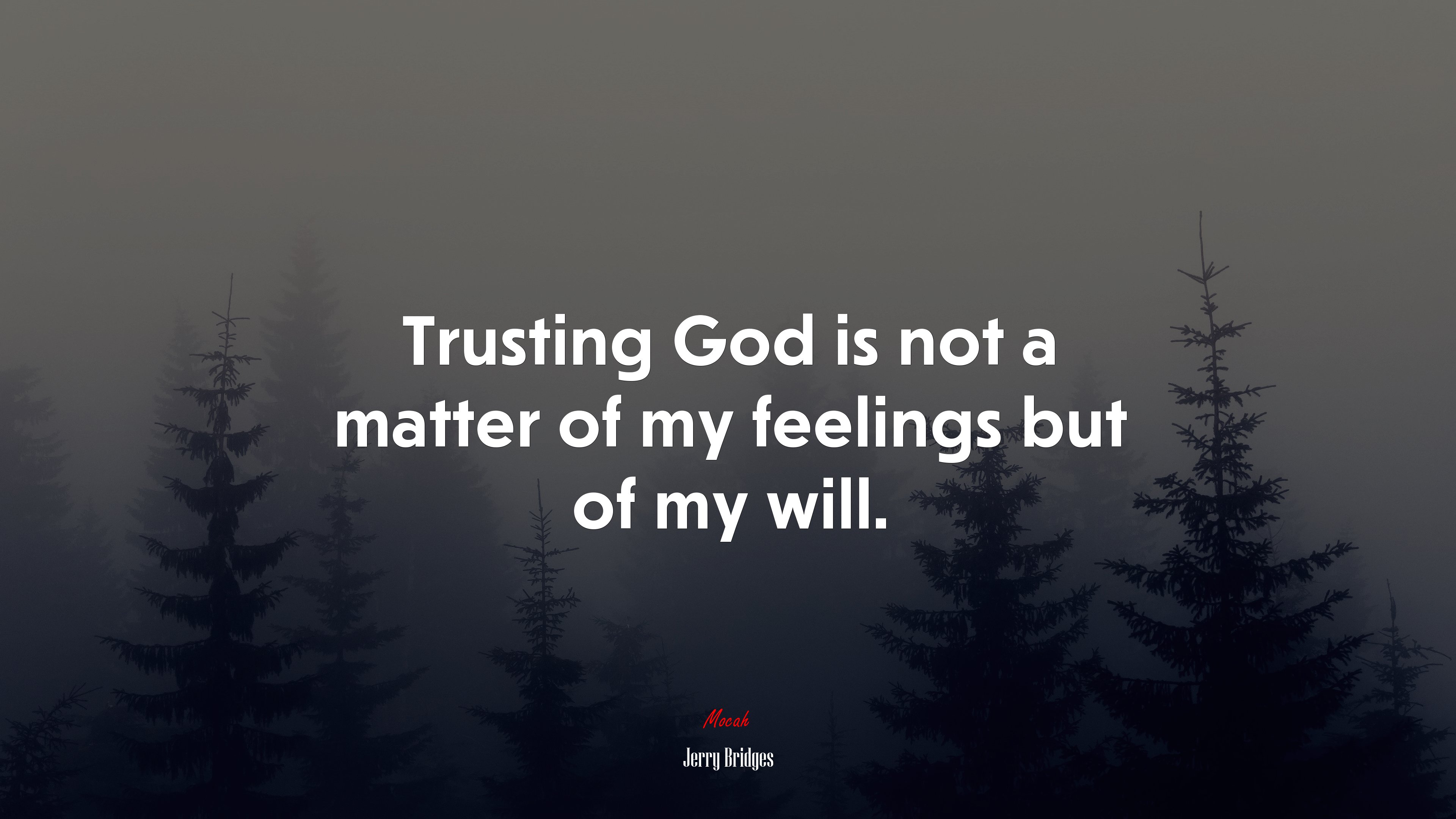 Trusting God is not a matter of my feelings but of my will. | Jerry Bridges quote HD Wallpaper