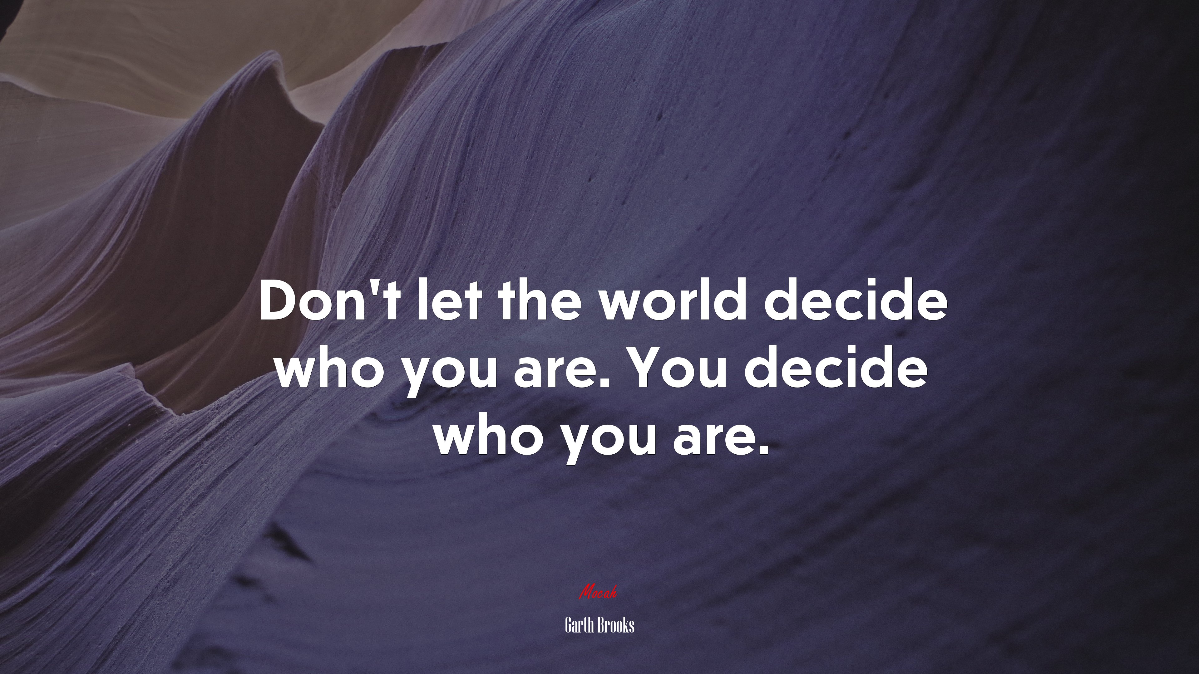 Don’t let the world decide who you are. You decide who you are. | Garth Brooks quote HD Wallpaper