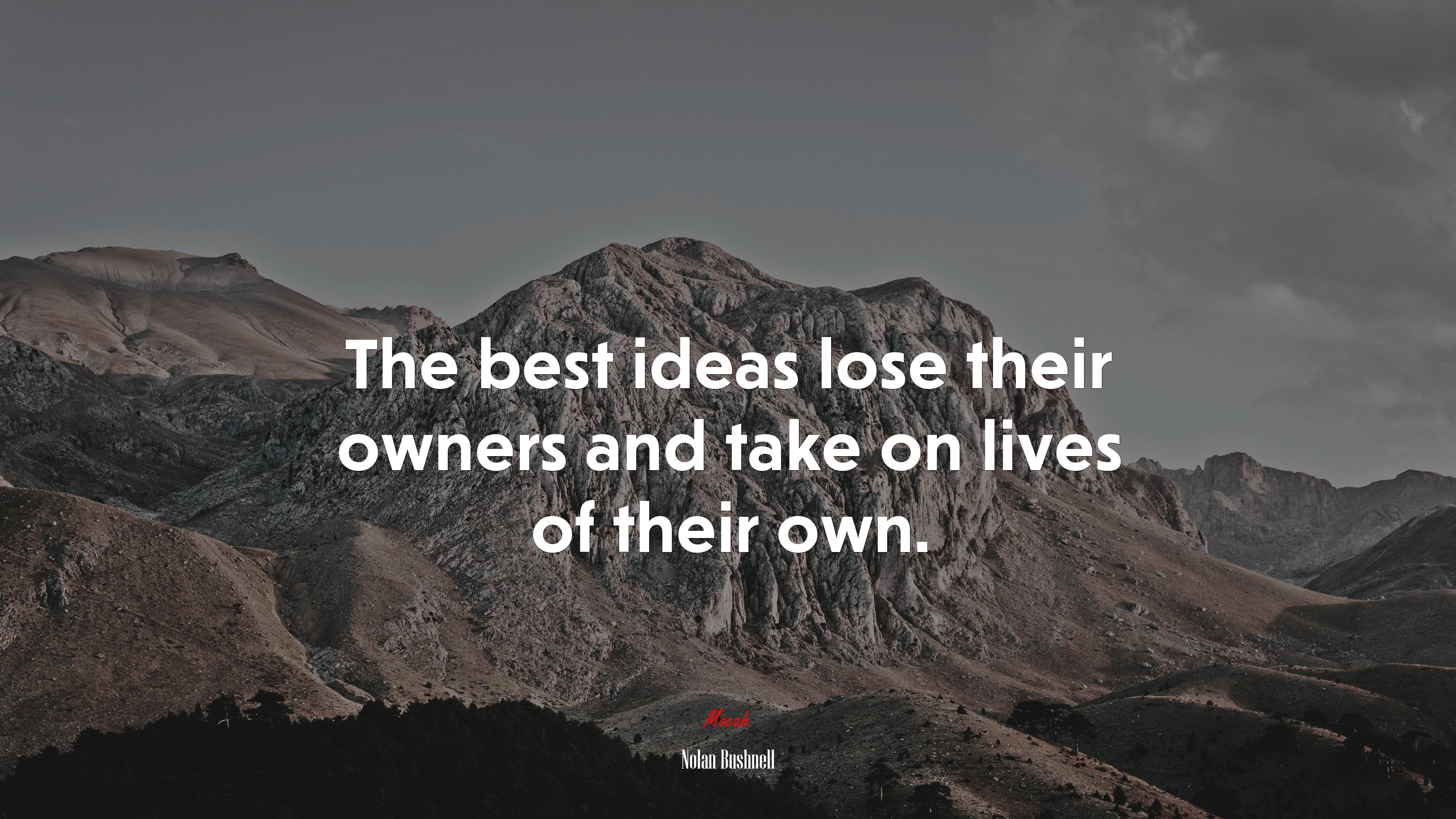 The best ideas lose their owners and take on lives of their own. | Nolan Bushnell quote HD Wallpaper