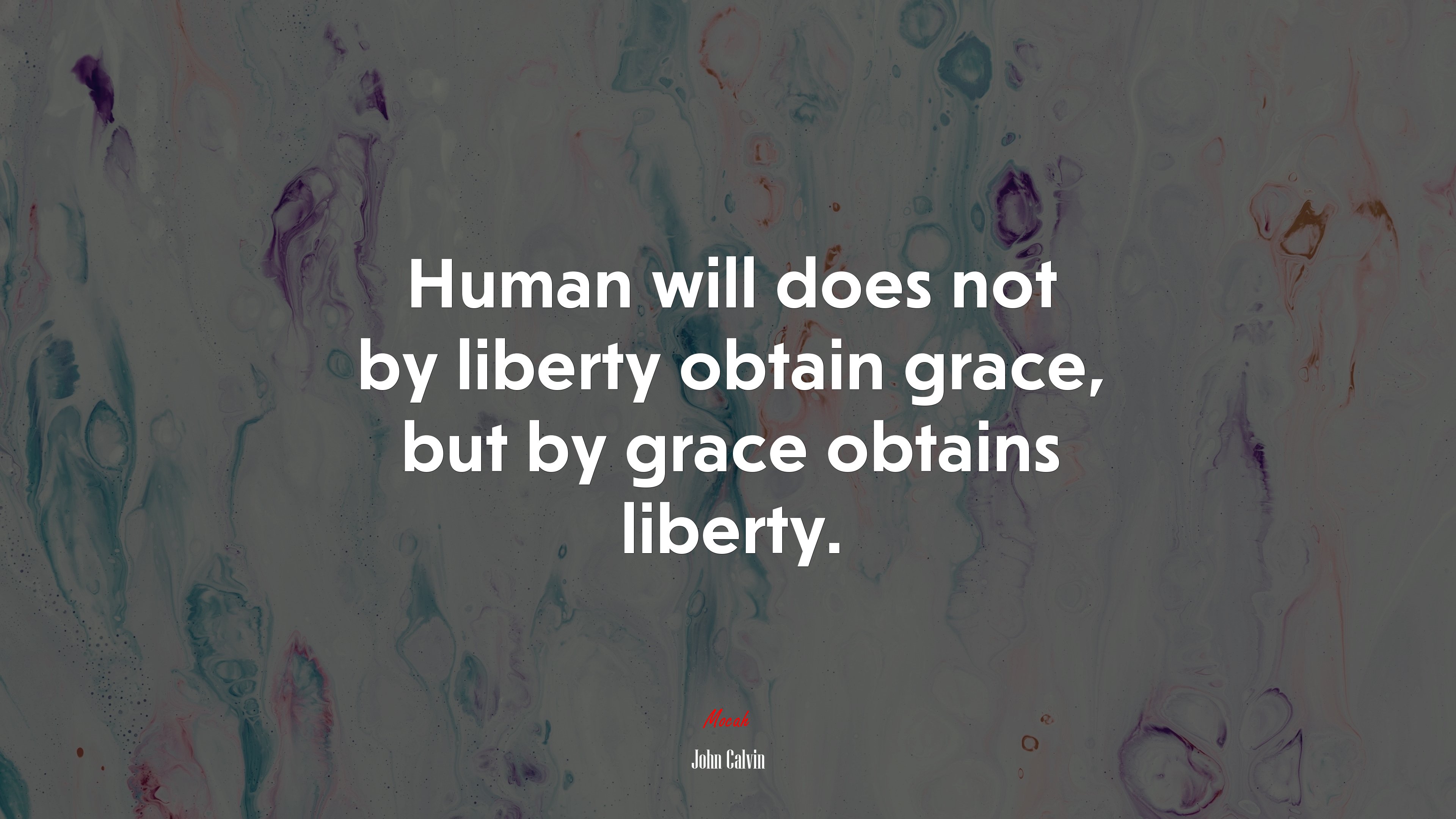 Human will does not by liberty obtain grace, but by grace obtains liberty. | John Calvin quote HD Wallpaper