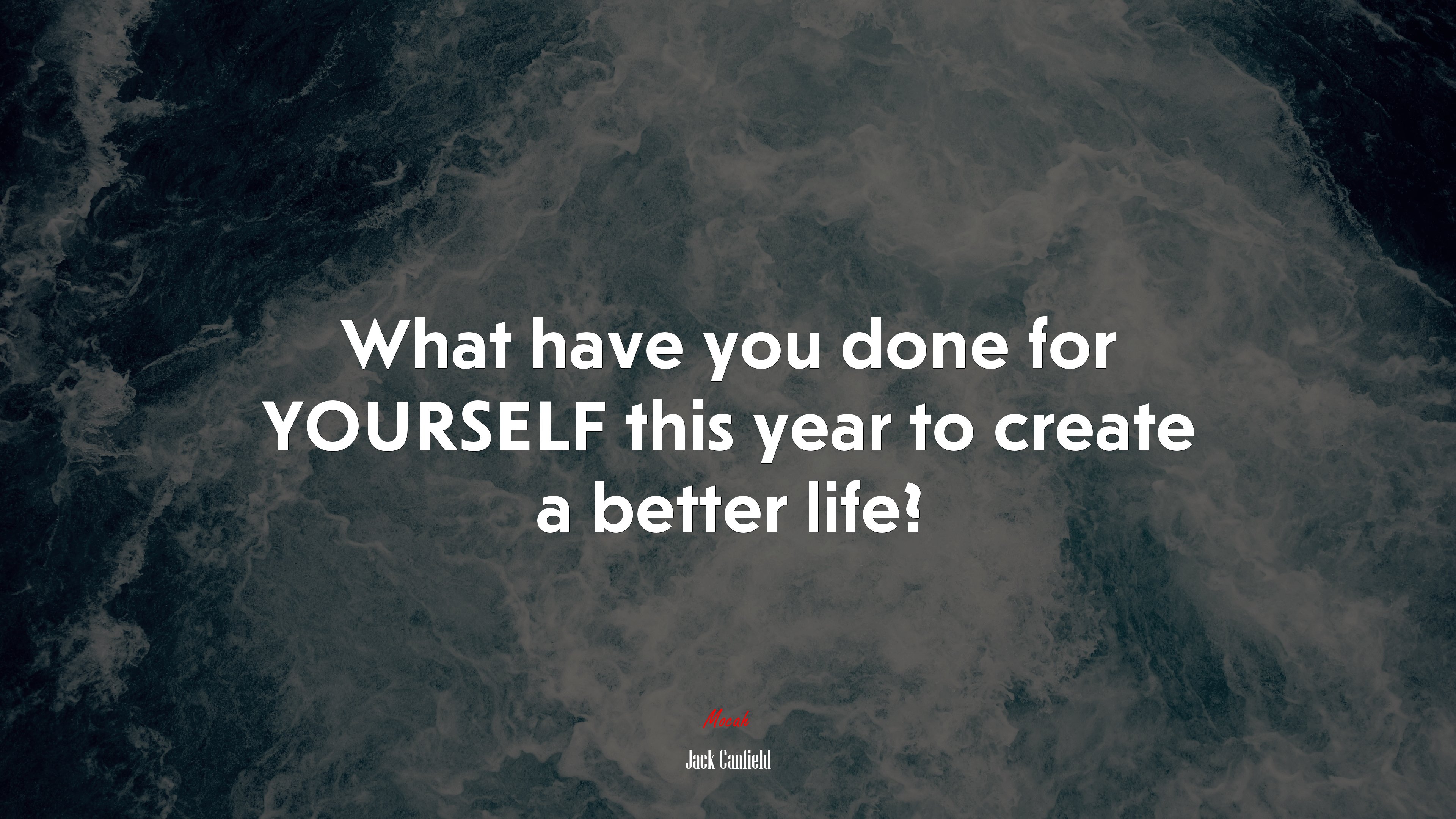 What have you done for YOURSELF this year to create a better life? | Jack Canfield quote HD Wallpaper