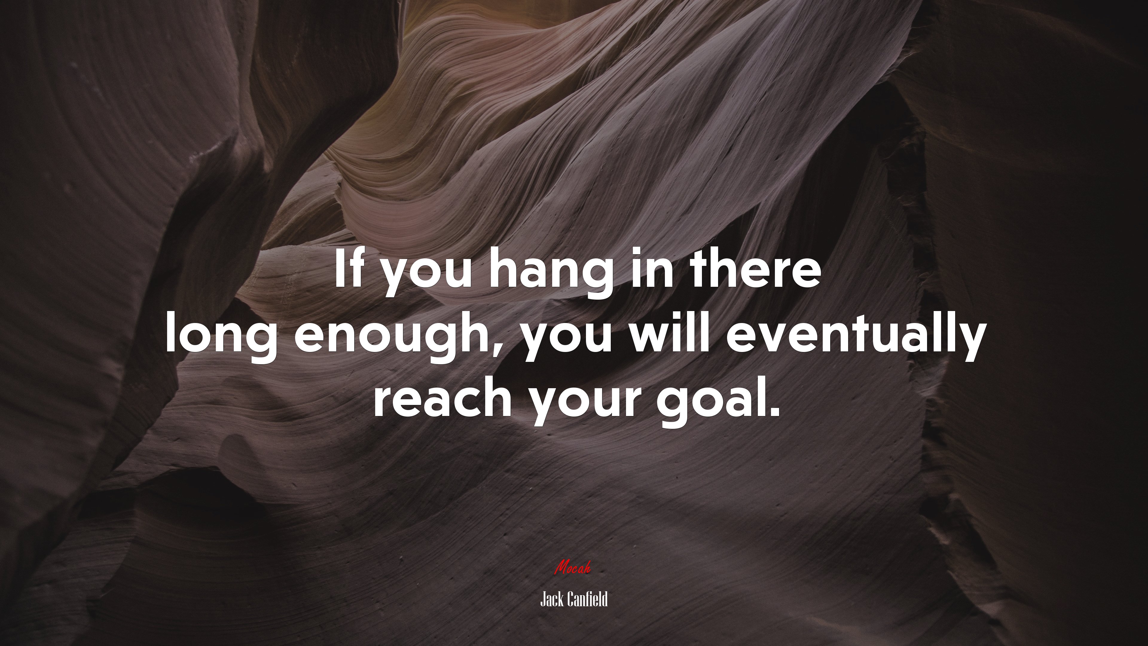 If you hang in there long enough, you will eventually reach your goal. | Jack Canfield quote HD Wallpaper