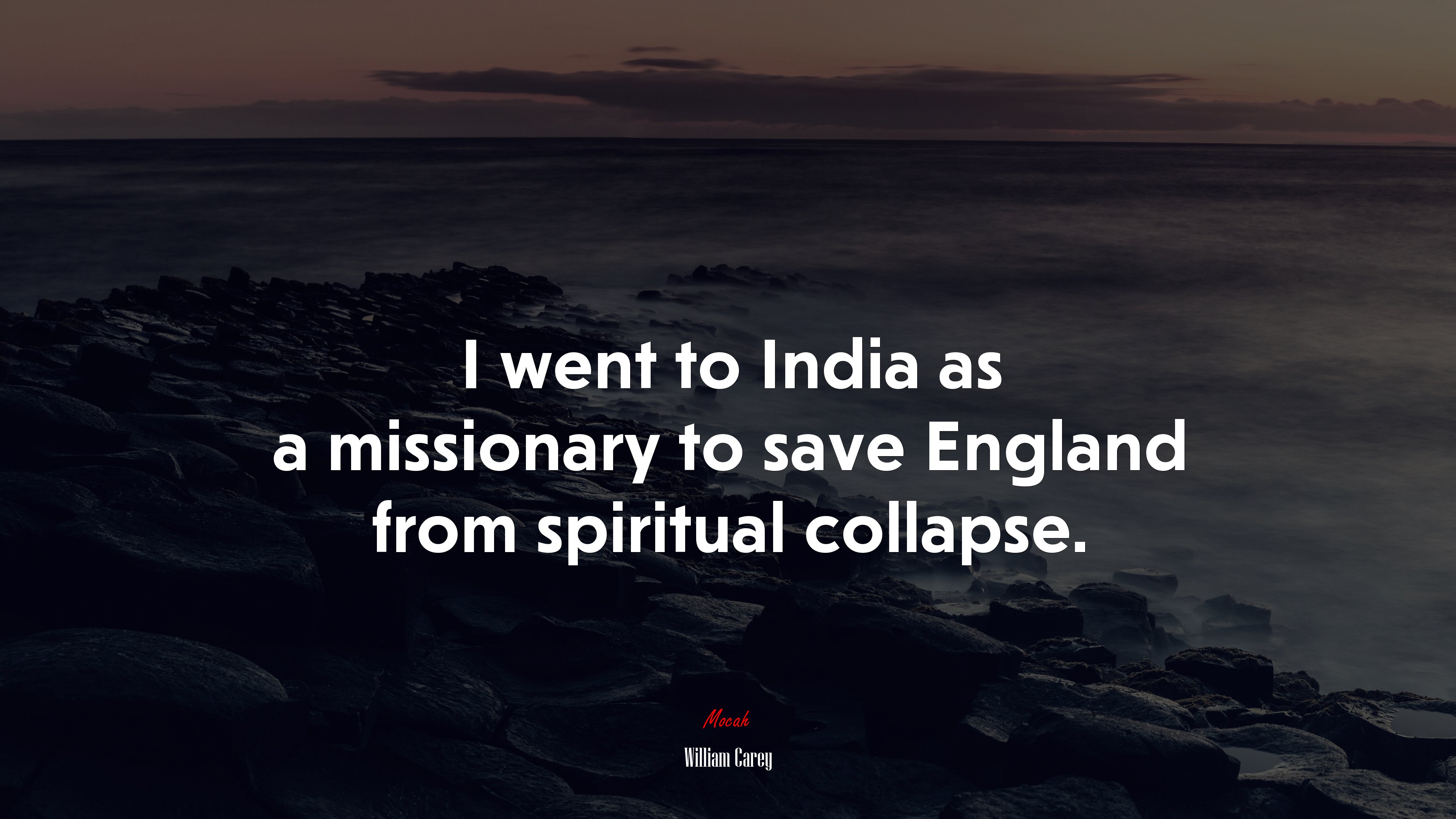I went to India as a missionary to save England from spiritual collapse. | William Carey quote HD Wallpaper