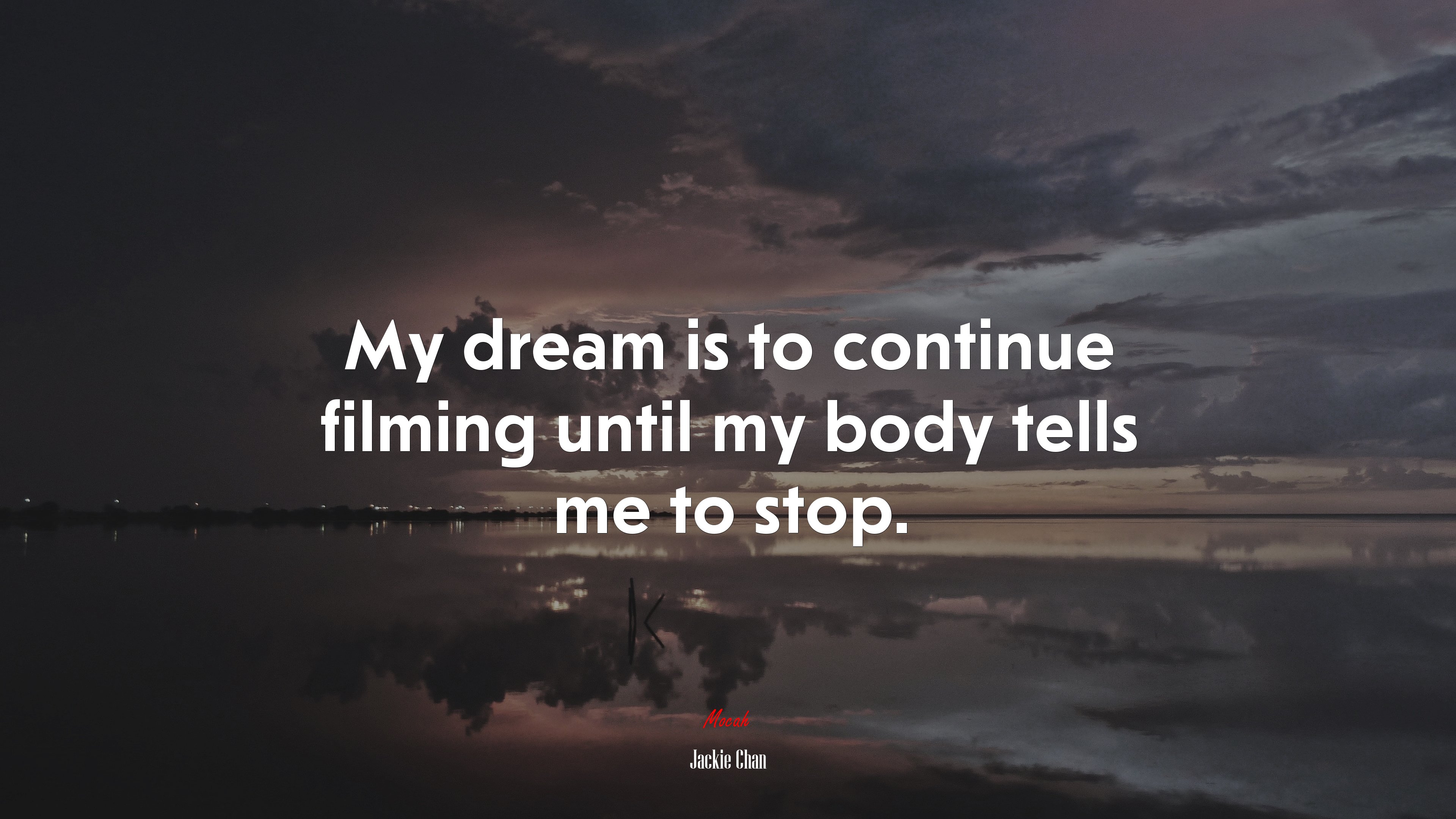 My dream is to continue filming until my body tells me to stop. | Jackie Chan quote HD Wallpaper