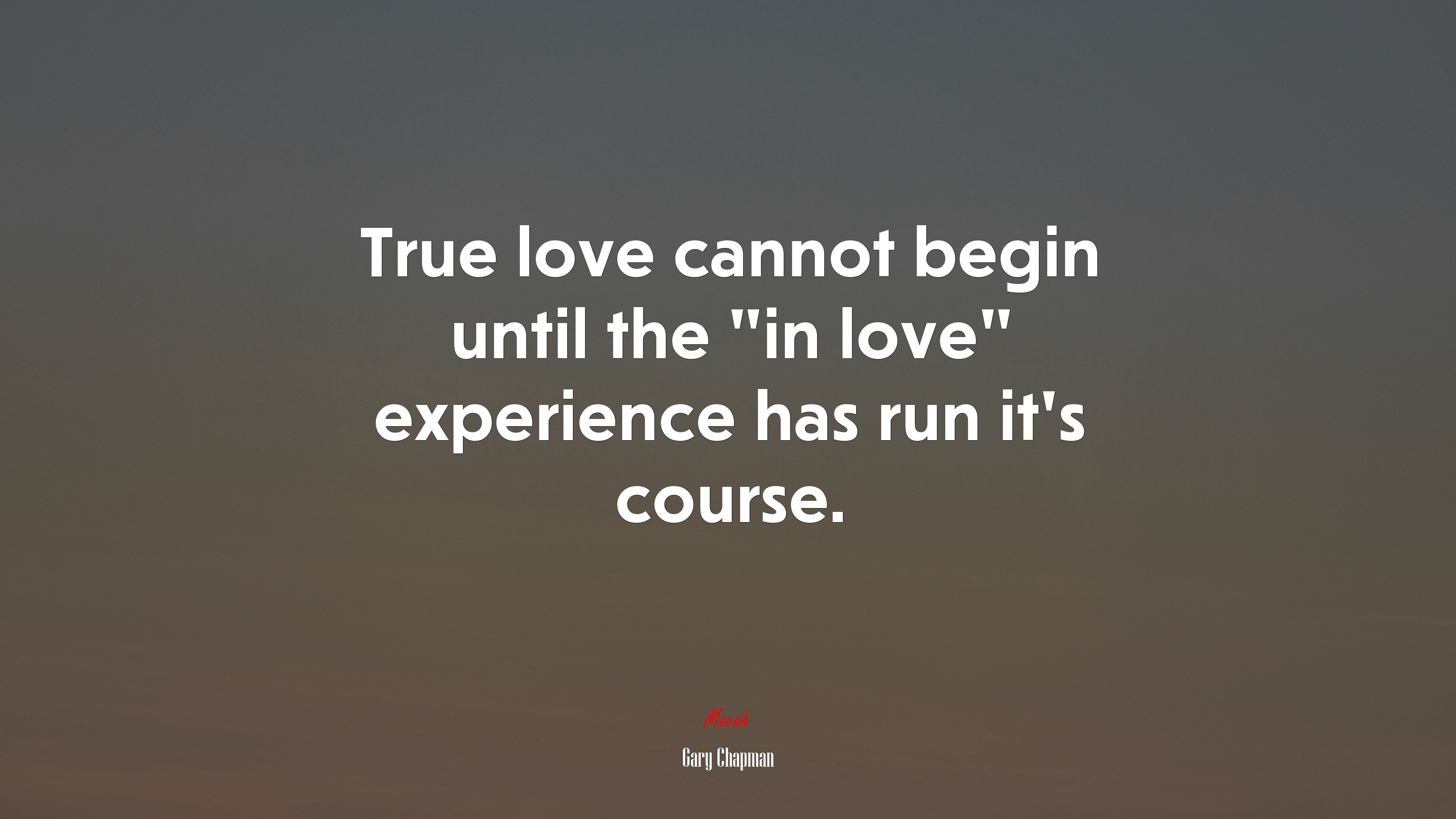 True love cannot begin until the “in love” experience has run it’s course. | Gary Chapman quote HD Wallpaper