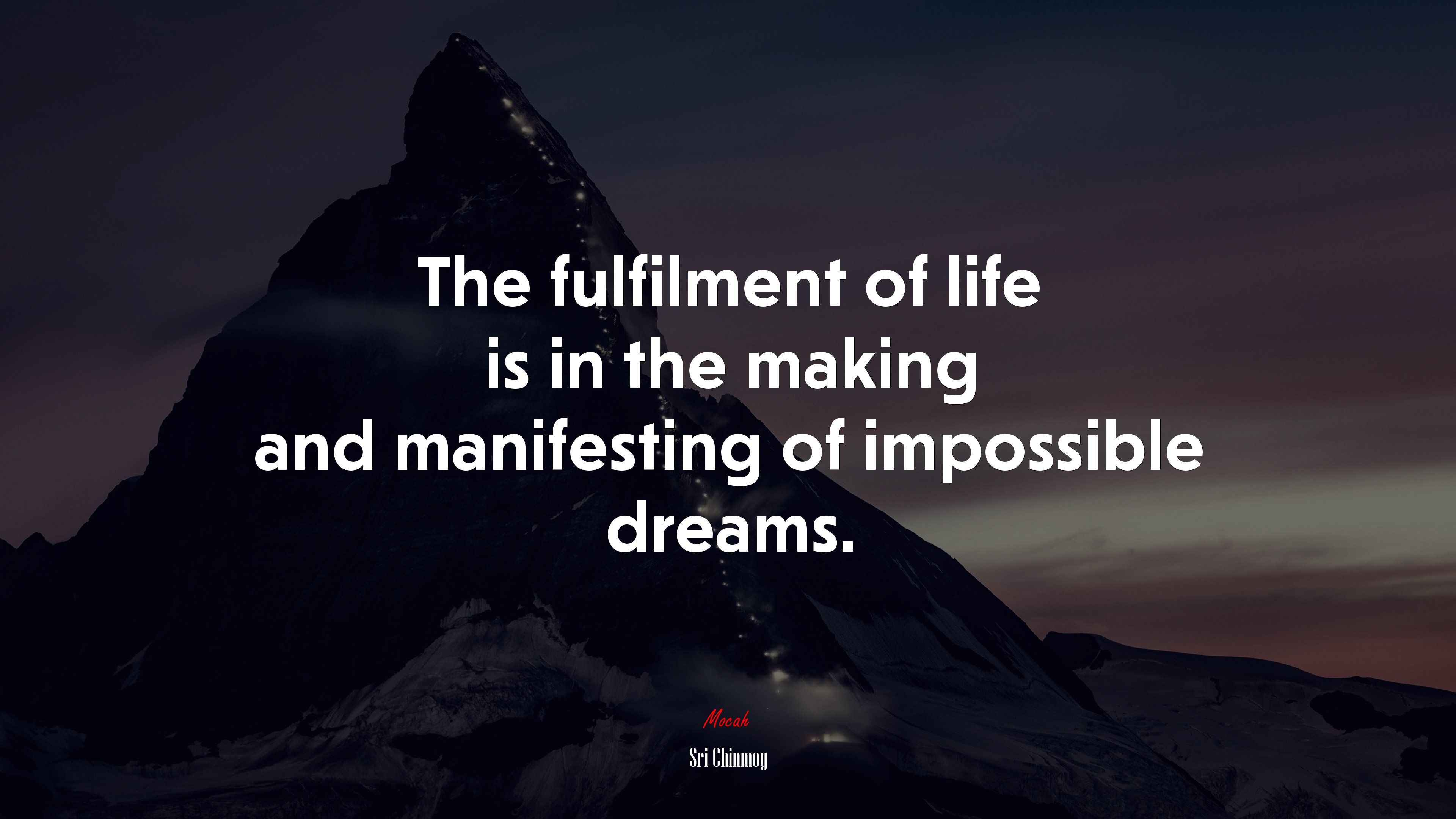 The fulfilment of life is in the making and manifesting of impossible dreams. | Sri Chinmoy quote HD Wallpaper