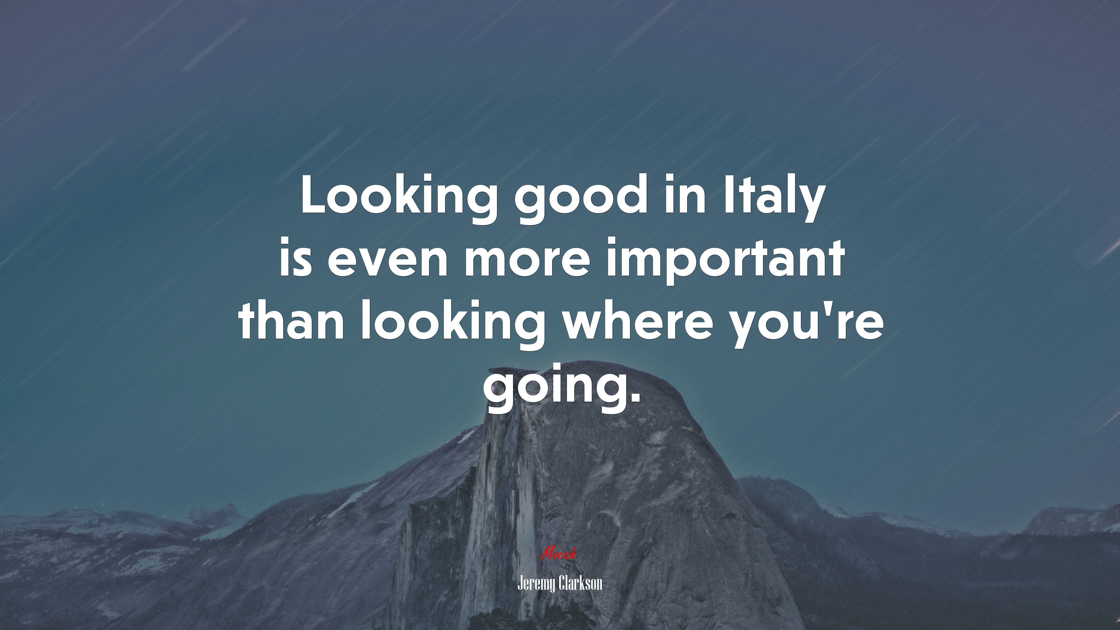 Looking good in Italy is even more important than looking where you’re going. | Jeremy Clarkson quote HD Wallpaper