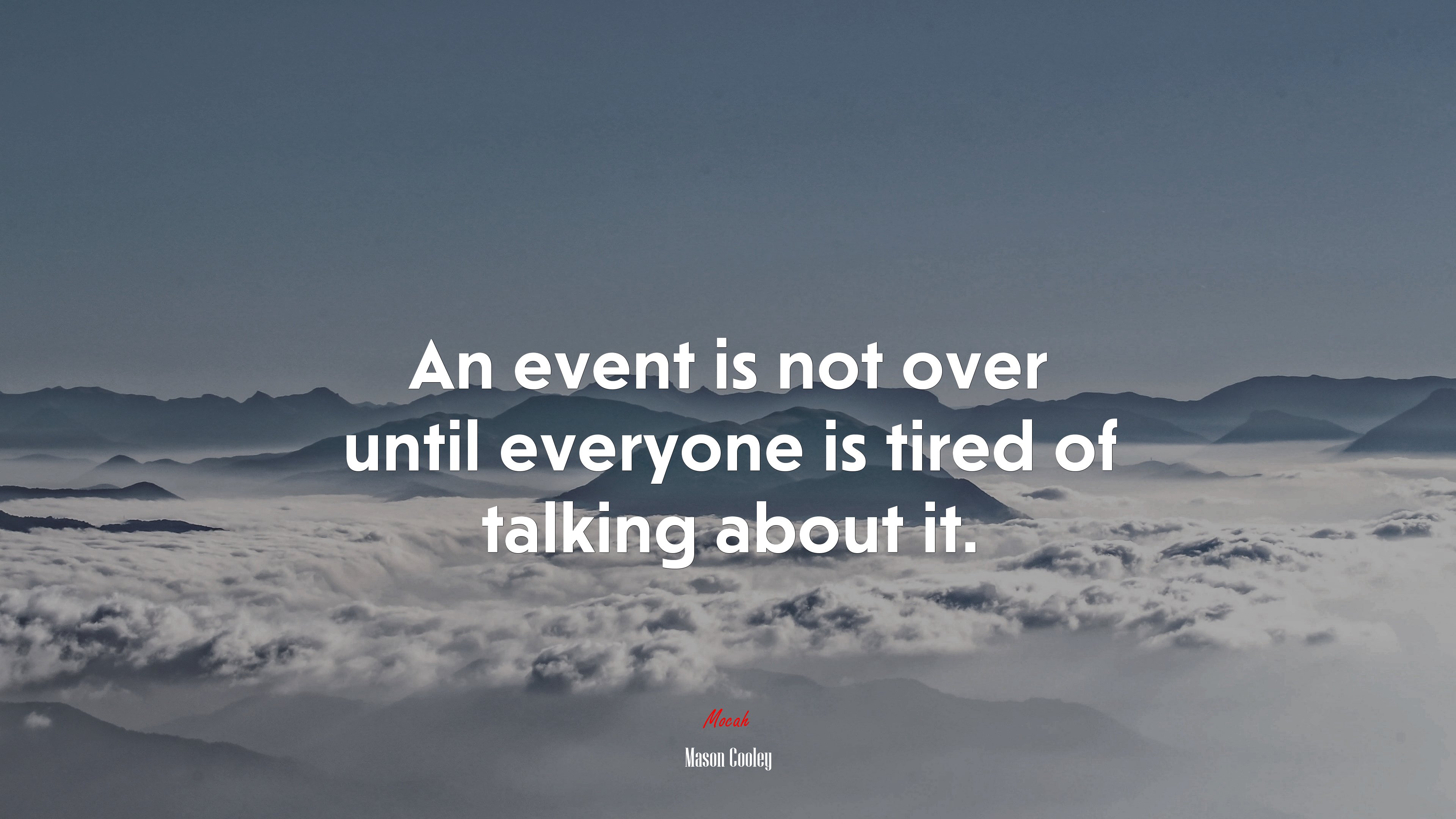 An event is not over until everyone is tired of talking about it. | Mason Cooley quote HD Wallpaper
