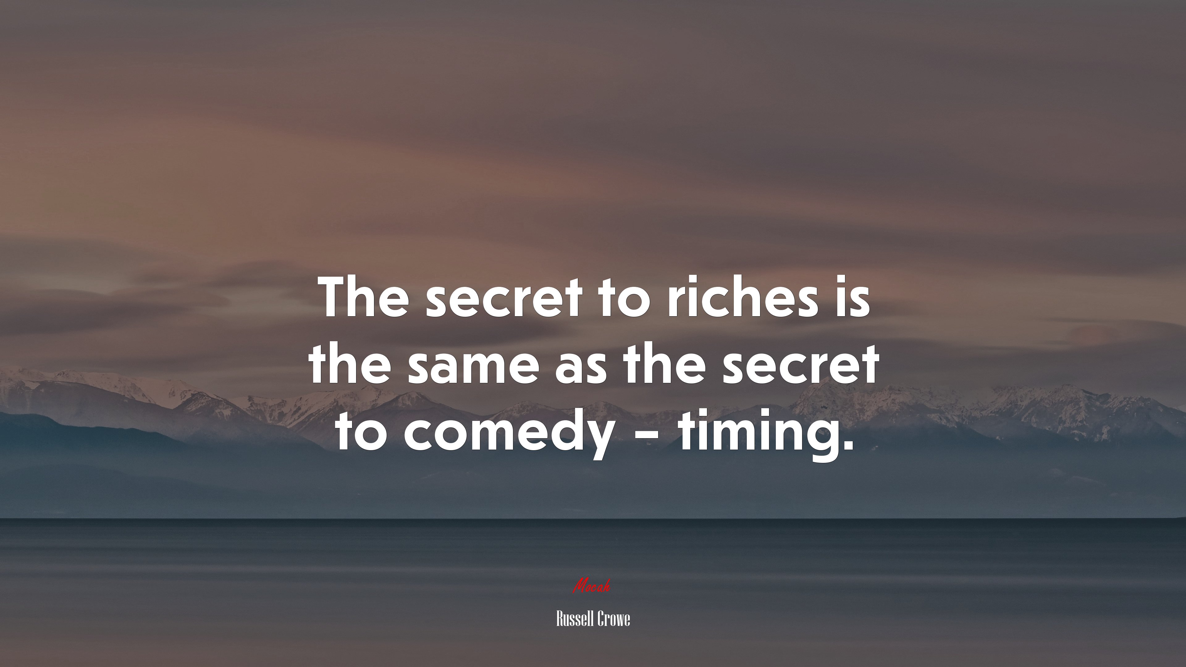 The secret to riches is the same as the secret to comedy – timing. | Russell Crowe quote HD Wallpaper