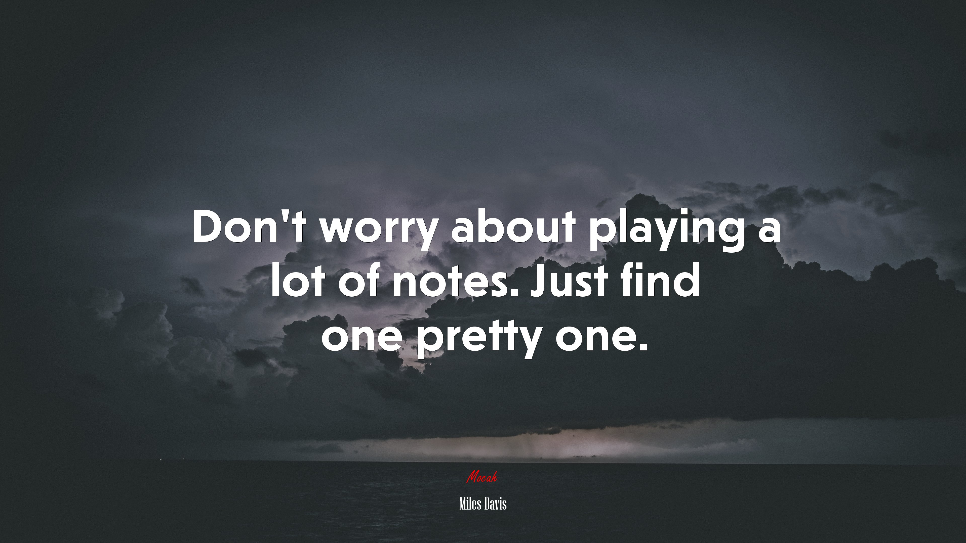 Don’t worry about playing a lot of notes. Just find one pretty one. | Miles Davis quote HD Wallpaper