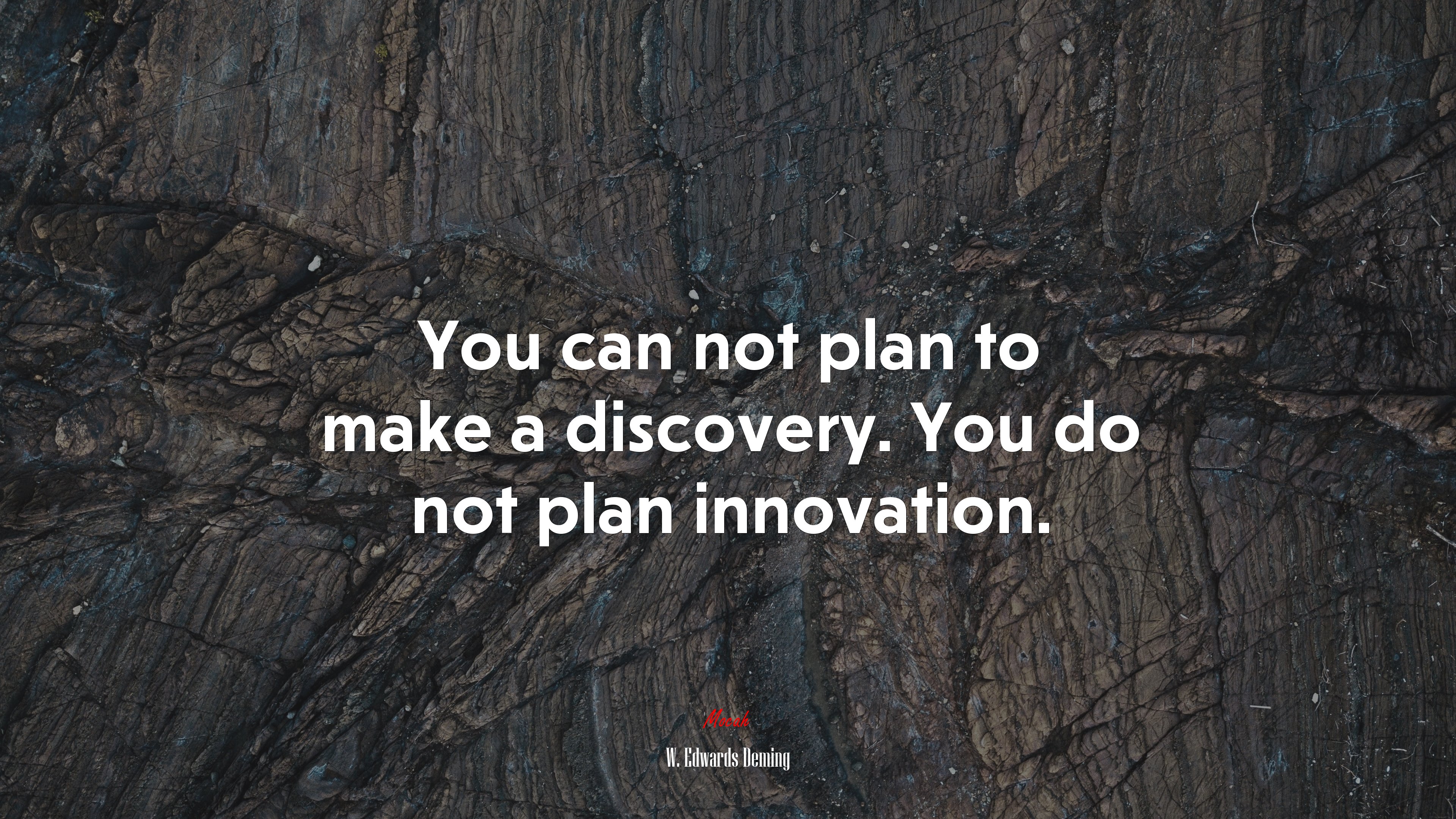 You can not plan to make a discovery. You do not plan innovation. | W. Edwards Deming quote HD Wallpaper