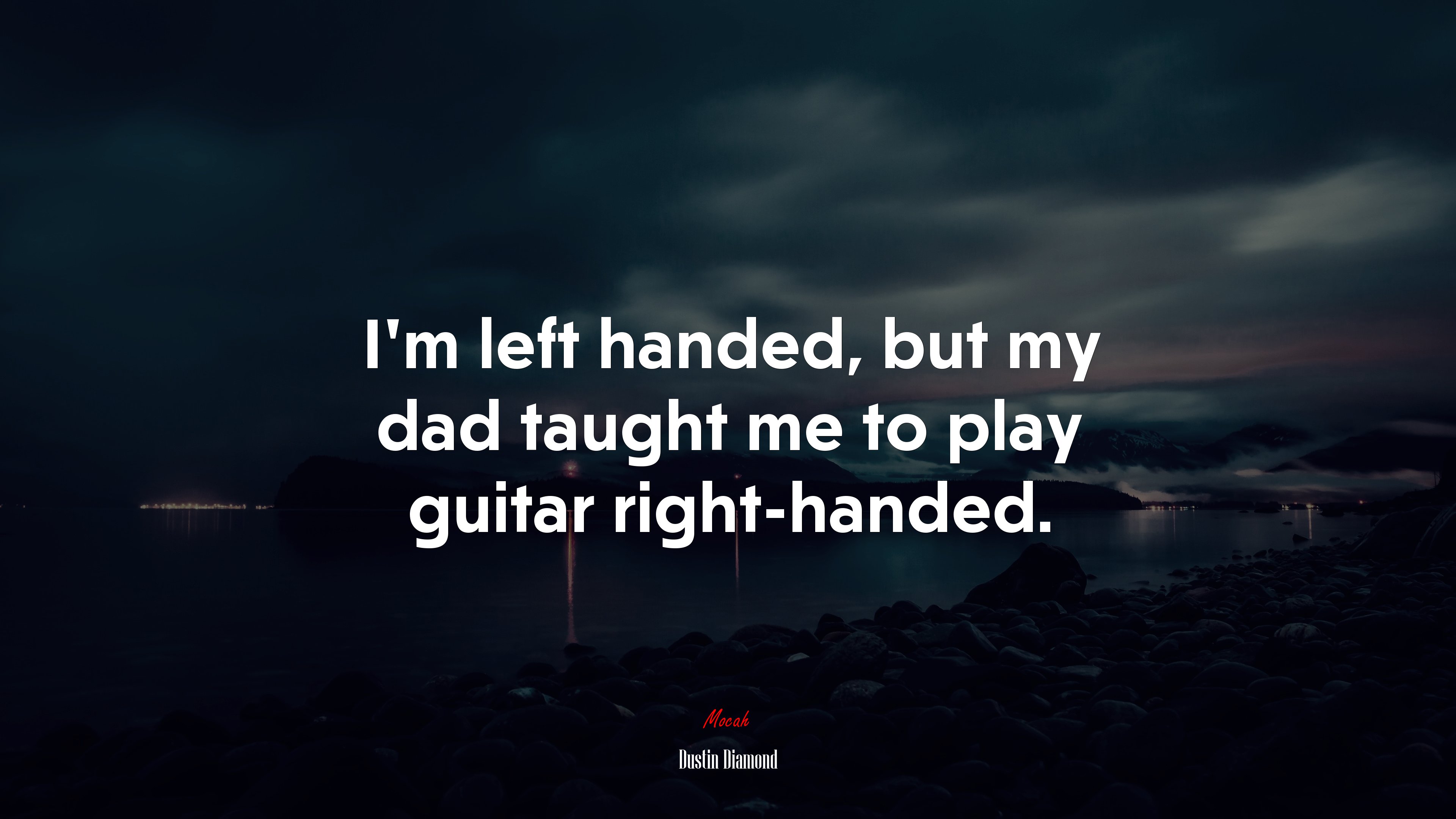 I’m left handed, but my dad taught me to play guitar right-handed. | Dustin Diamond quote HD Wallpaper