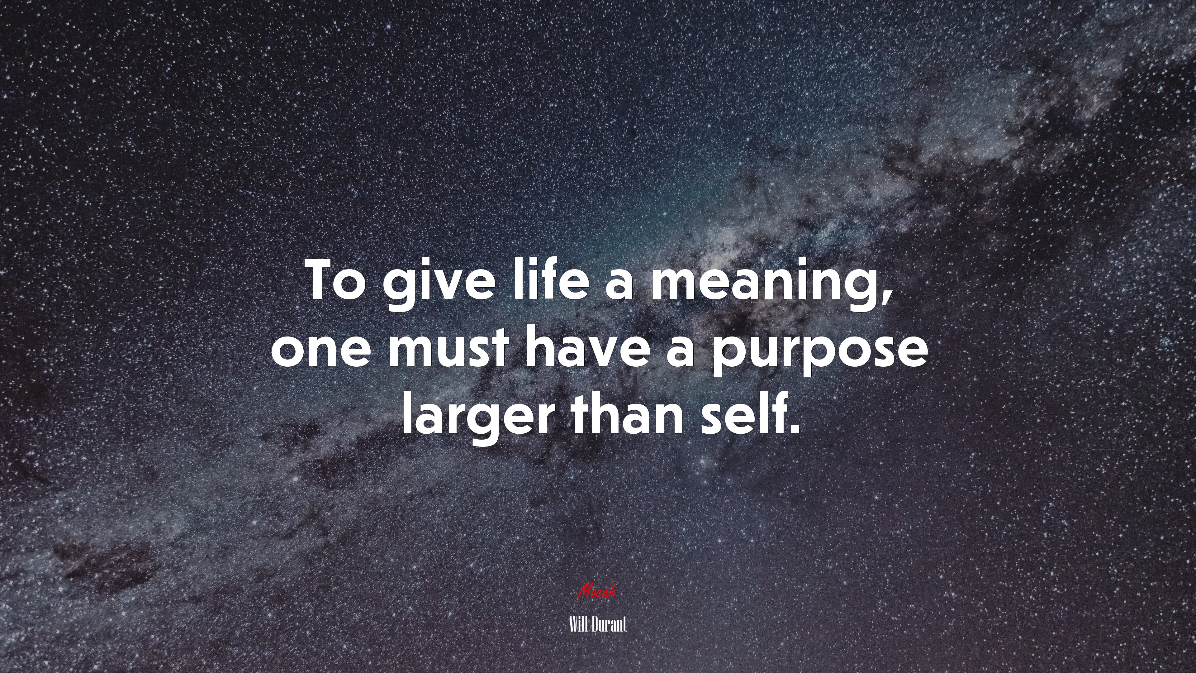 To give life a meaning, one must have a purpose larger than self. | Will Durant quote HD Wallpaper