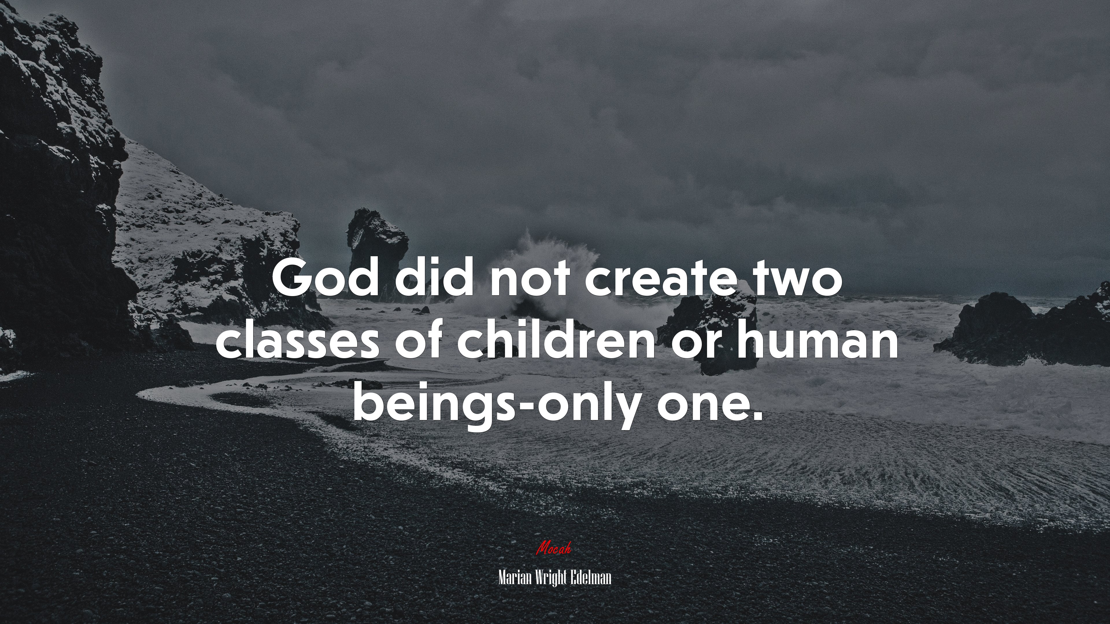 God did not create two classes of children or human beings-only one. | Marian Wright Edelman quote HD Wallpaper
