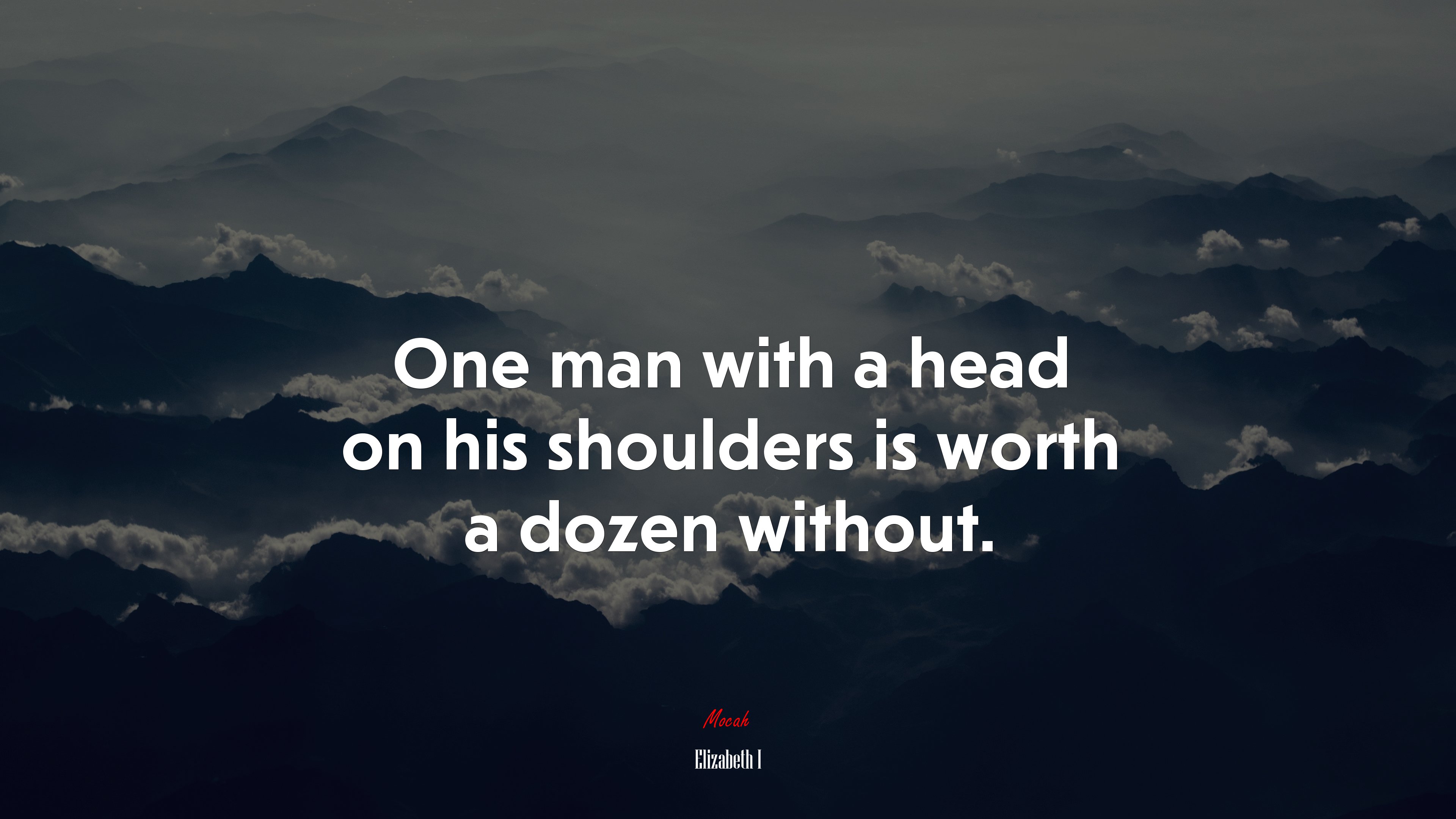 One man with a head on his shoulders is worth a dozen without. | Elizabeth I quote HD Wallpaper