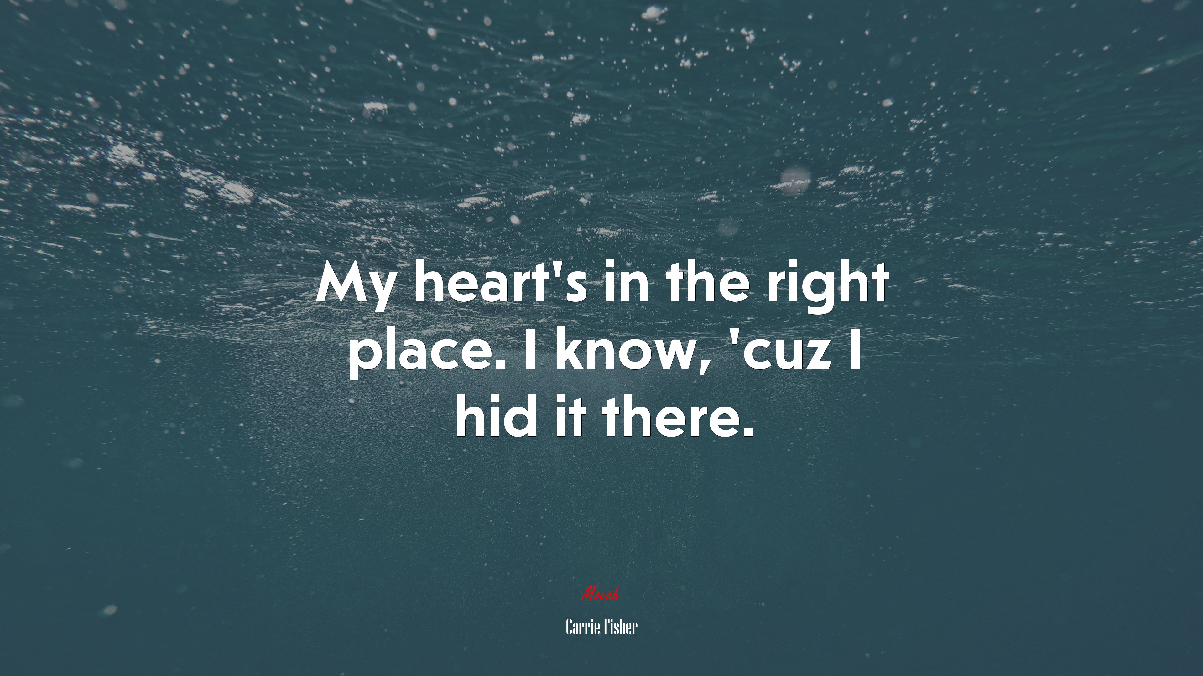My heart’s in the right place. I know, ’cuz I hid it there. | Carrie Fisher quote HD Wallpaper