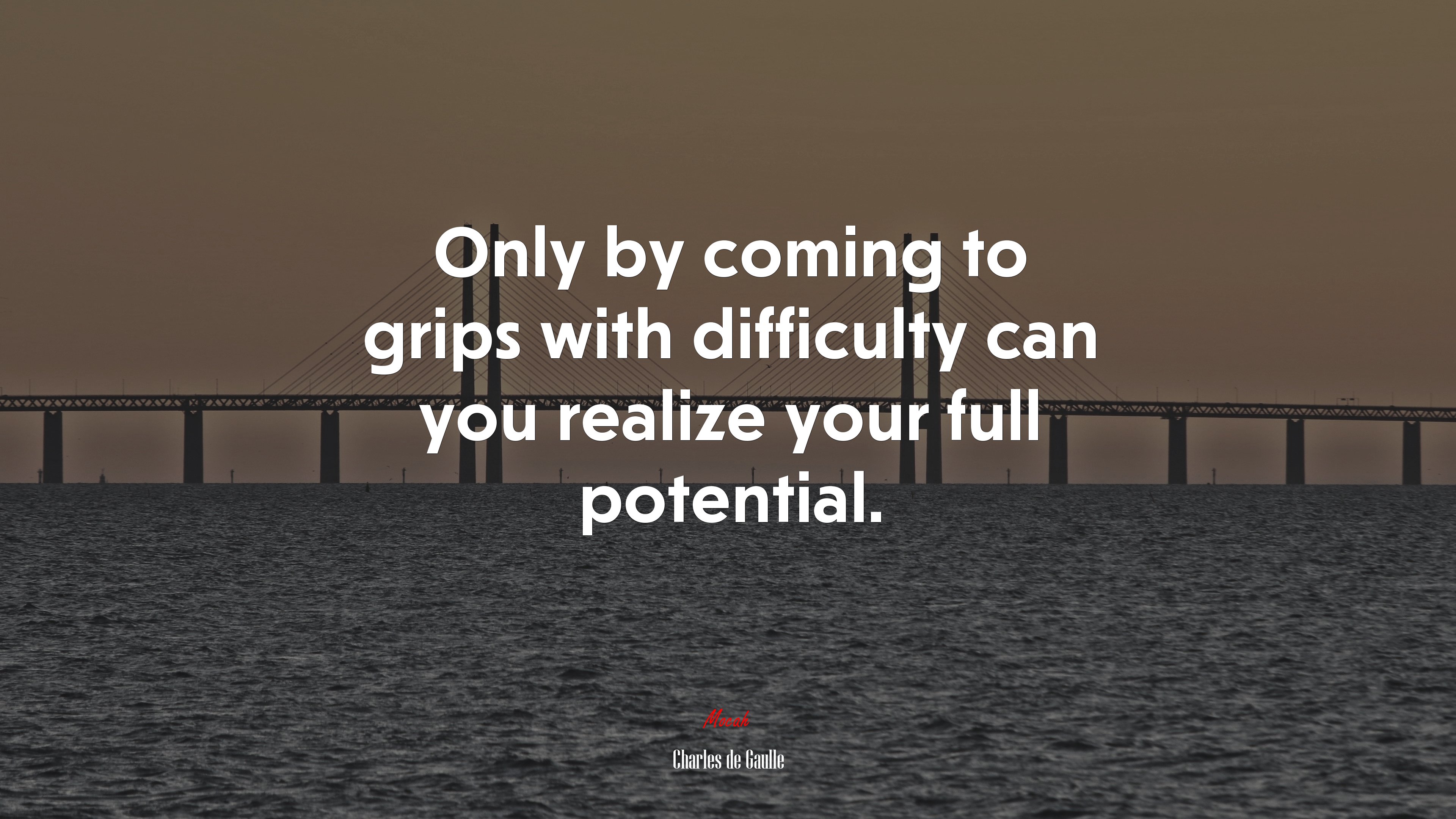 Only by coming to grips with difficulty can you realize your full potential. | Charles de Gaulle quote HD Wallpaper