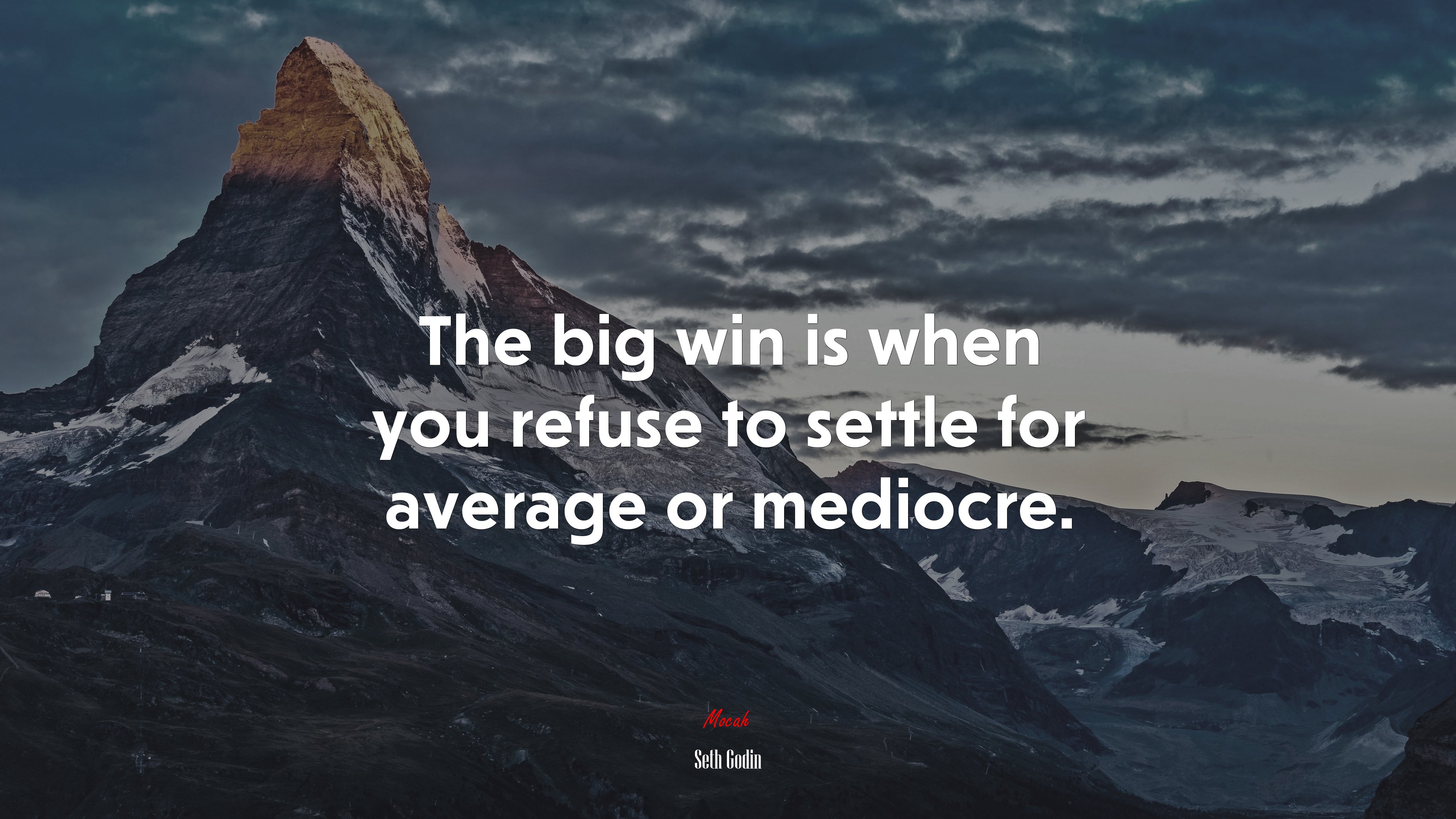 The big win is when you refuse to settle for average or mediocre. | Seth Godin quote HD Wallpaper