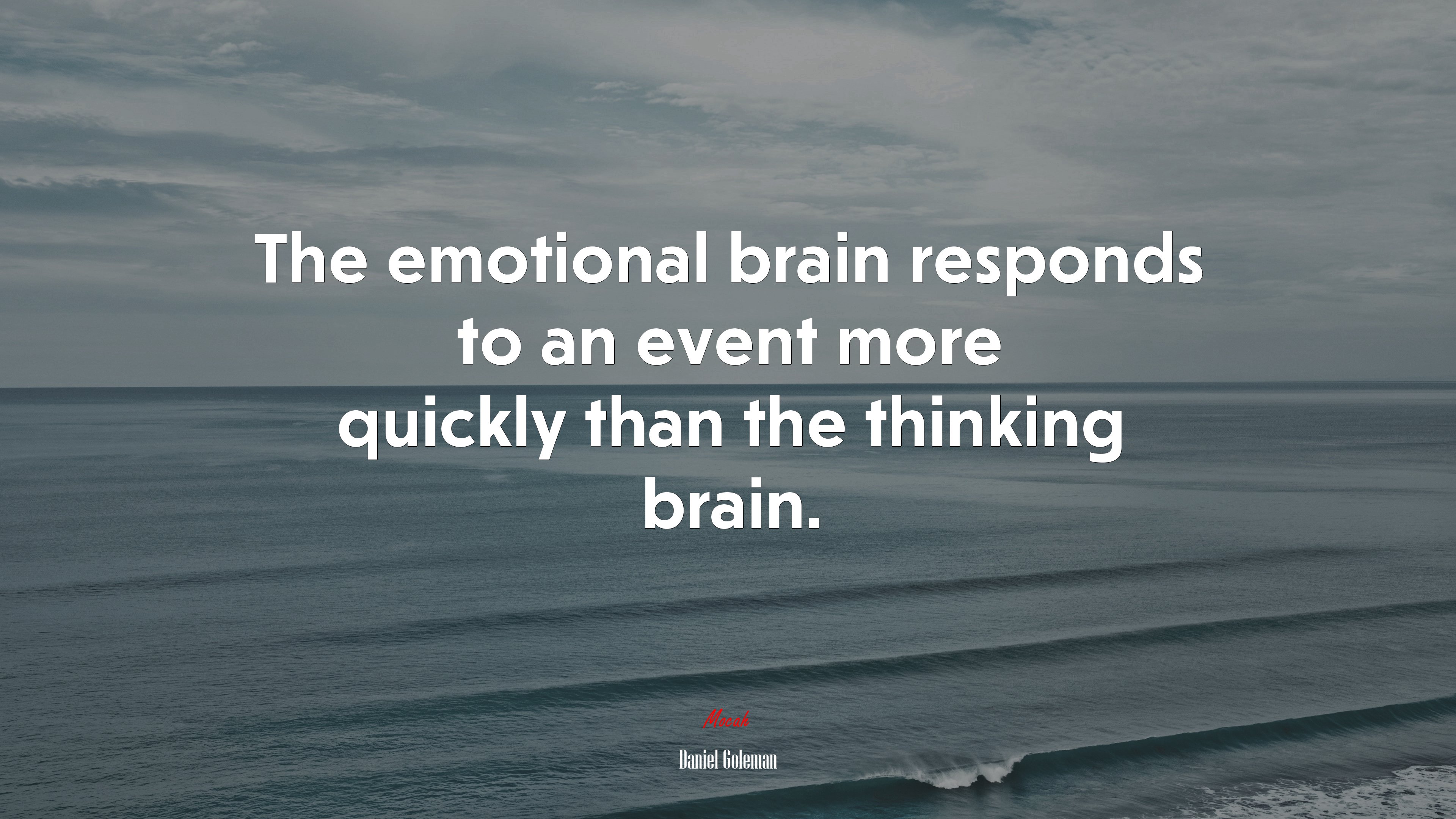 The emotional brain responds to an event more quickly than the thinking brain. | Daniel Goleman quote HD Wallpaper