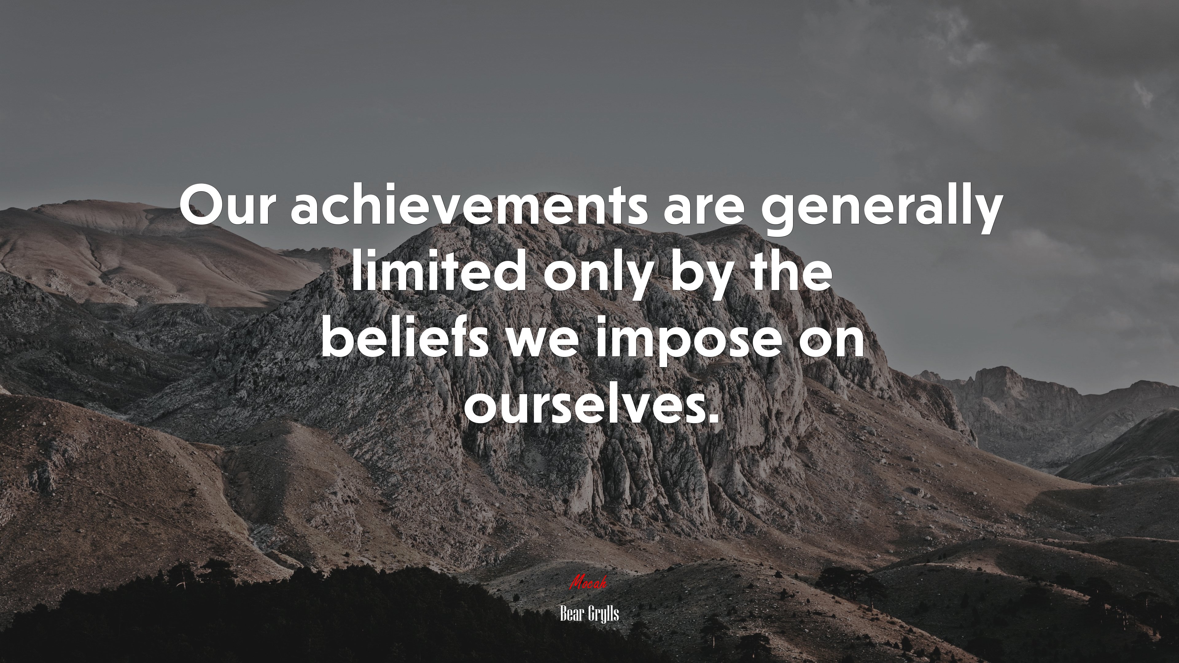 Our achievements are generally limited only by the beliefs we impose on ourselves. | Bear Grylls quote HD Wallpaper