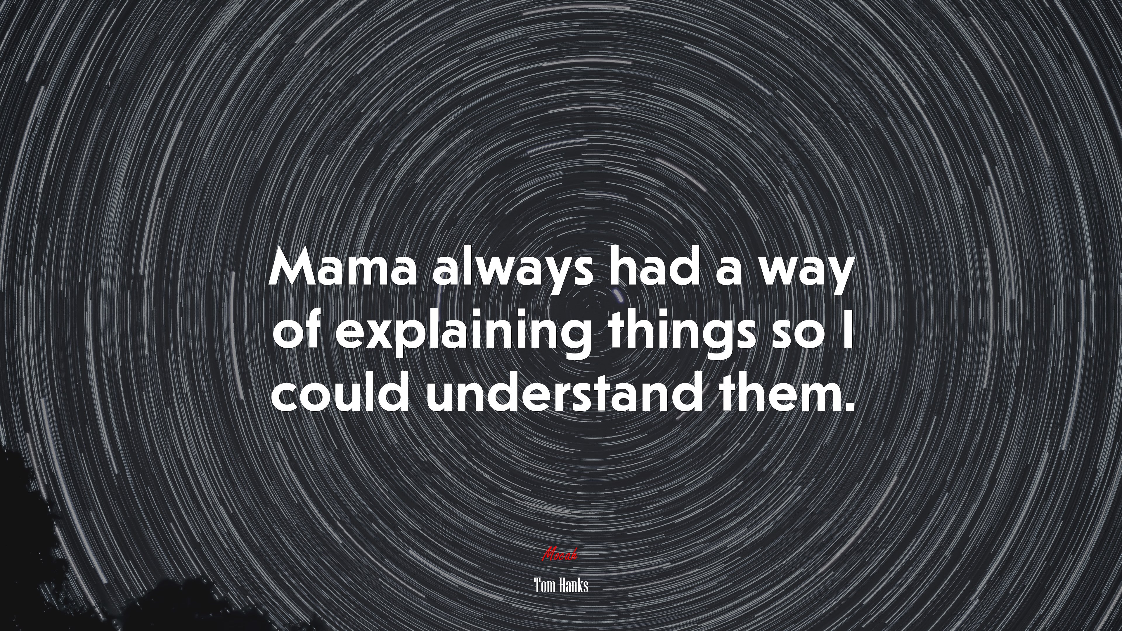 Mama always had a way of explaining things so I could understand them. | Tom Hanks quote HD Wallpaper