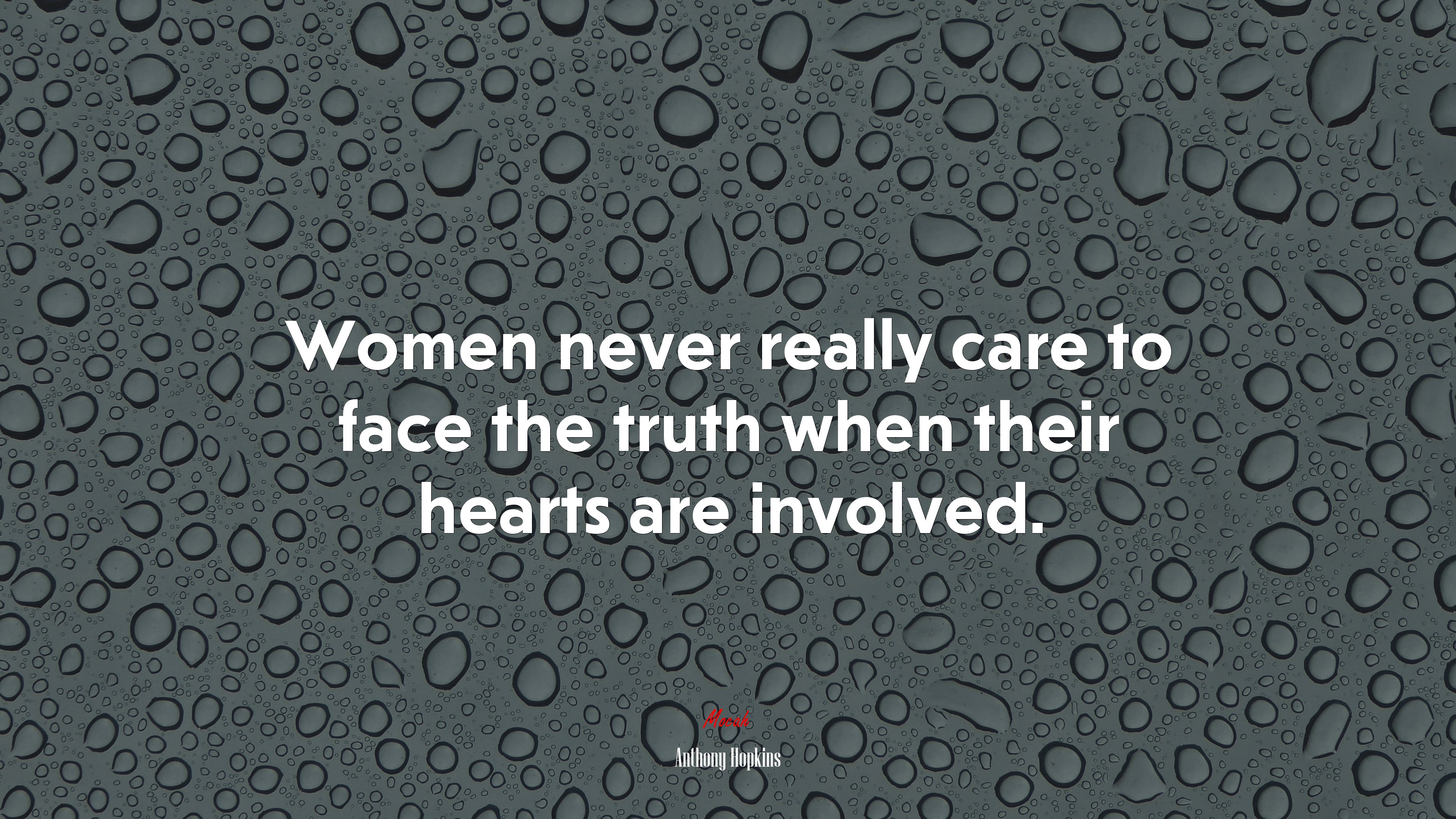 Women never really care to face the truth when their hearts are involved. | Anthony Hopkins quote HD Wallpaper