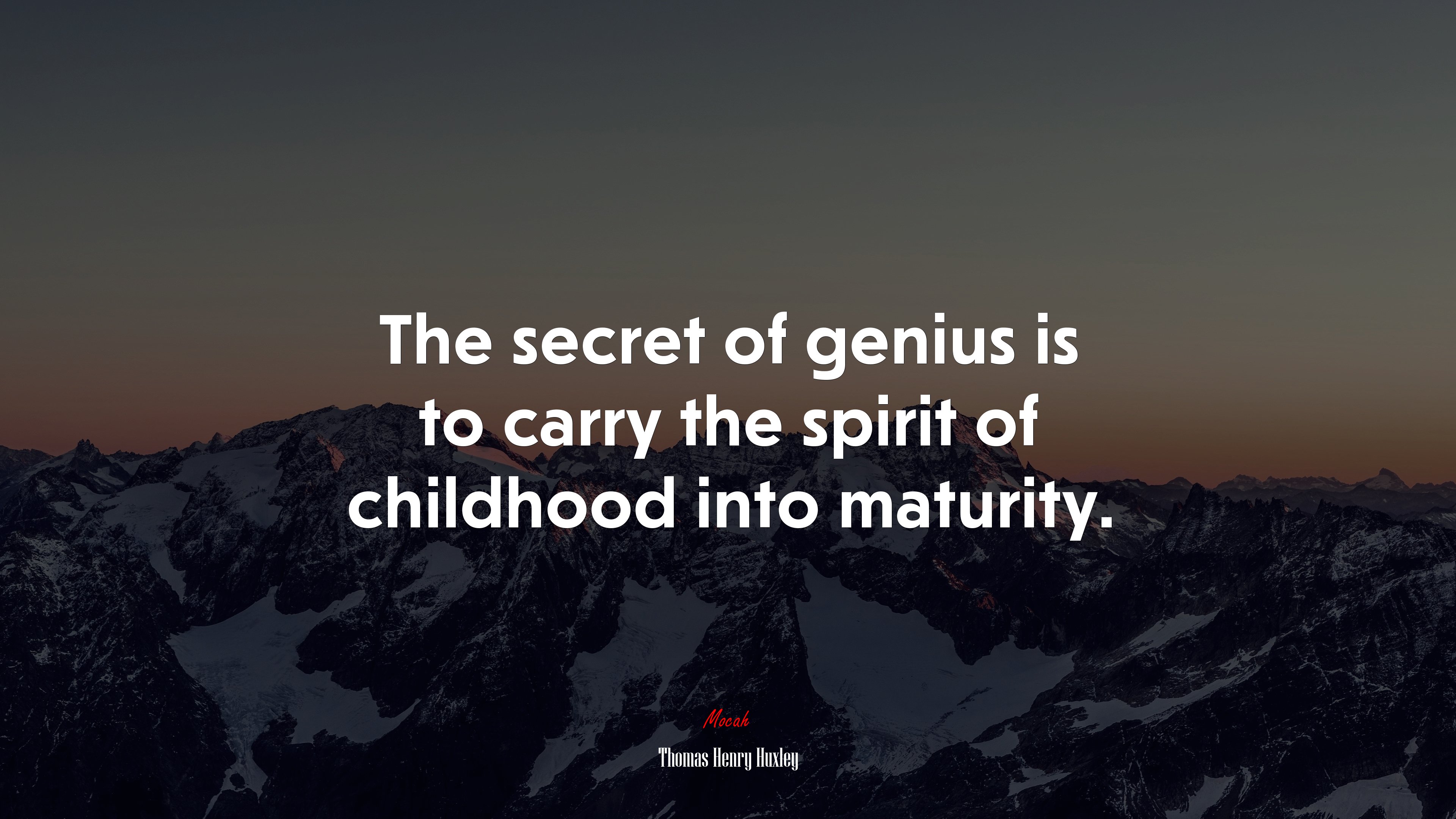 The secret of genius is to carry the spirit of childhood into maturity. | Thomas Henry Huxley quote HD Wallpaper