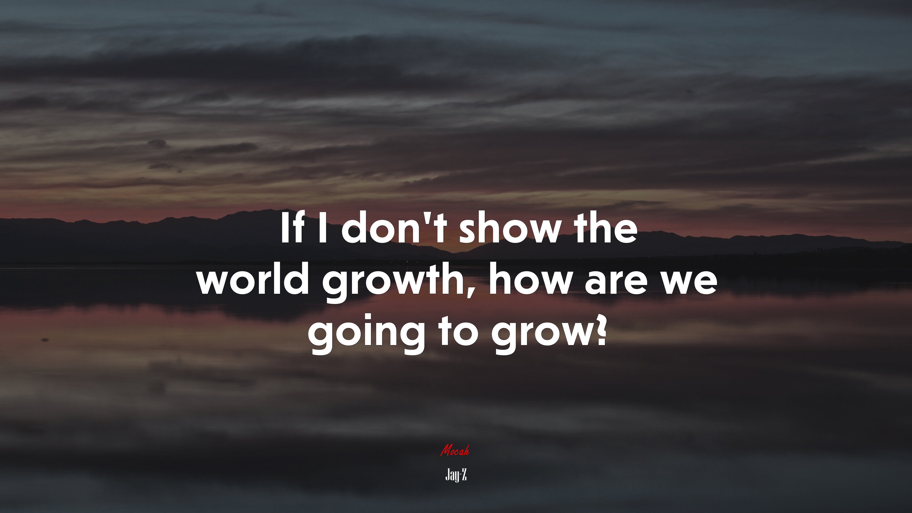 If I don’t show the world growth, how are we going to grow? | Jay-Z quote HD Wallpaper