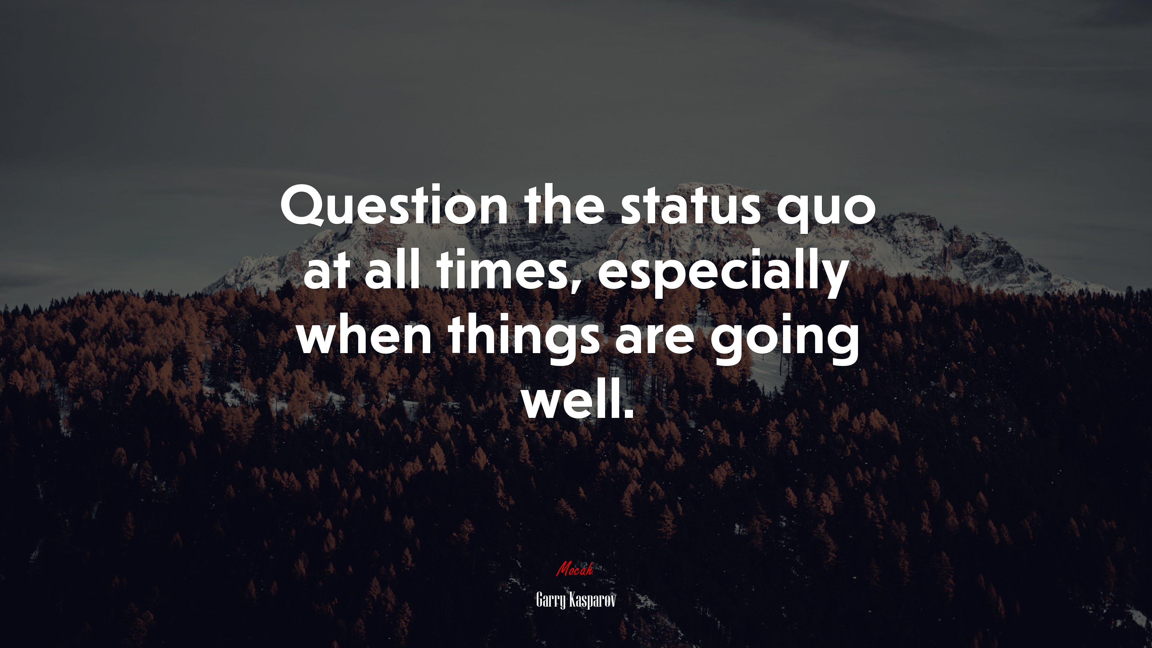 Question the status quo at all times, especially when things are going well. | Garry Kasparov quote HD Wallpaper