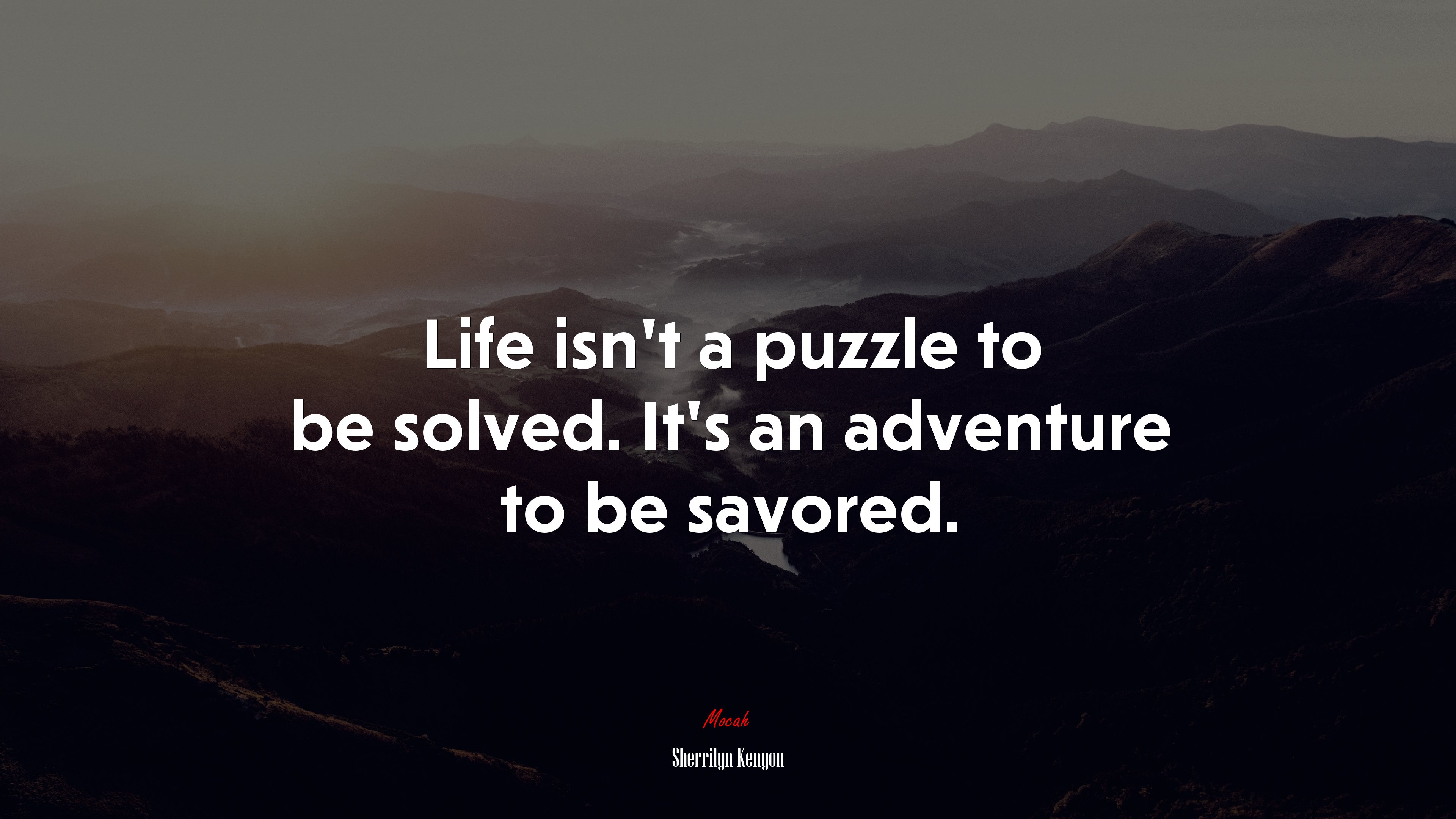 Life isn’t a puzzle to be solved. It’s an adventure to be savored. | Sherrilyn Kenyon quote HD Wallpaper