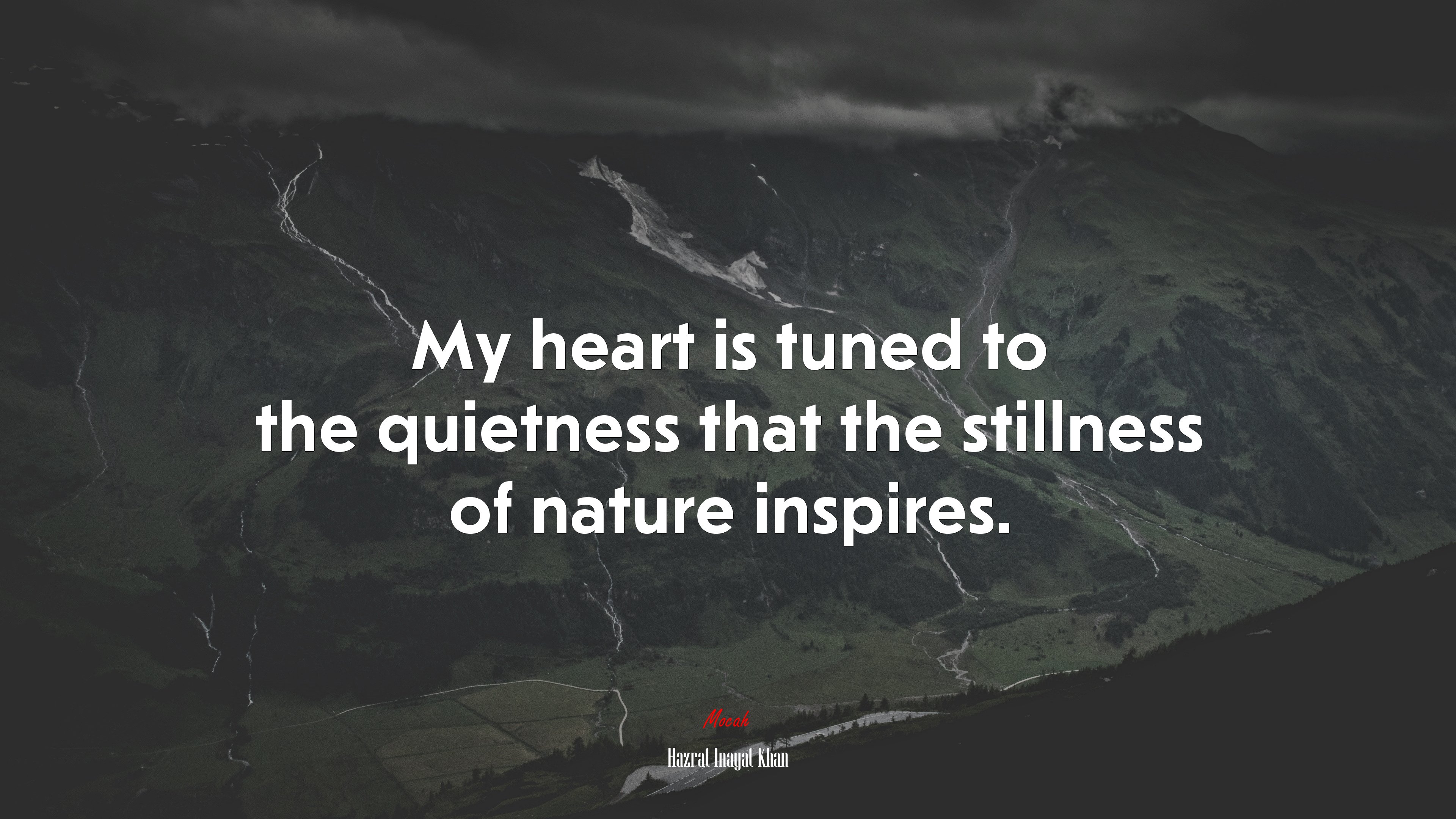 My heart is tuned to the quietness that the stillness of nature inspires. | Hazrat Inayat Khan quote HD Wallpaper