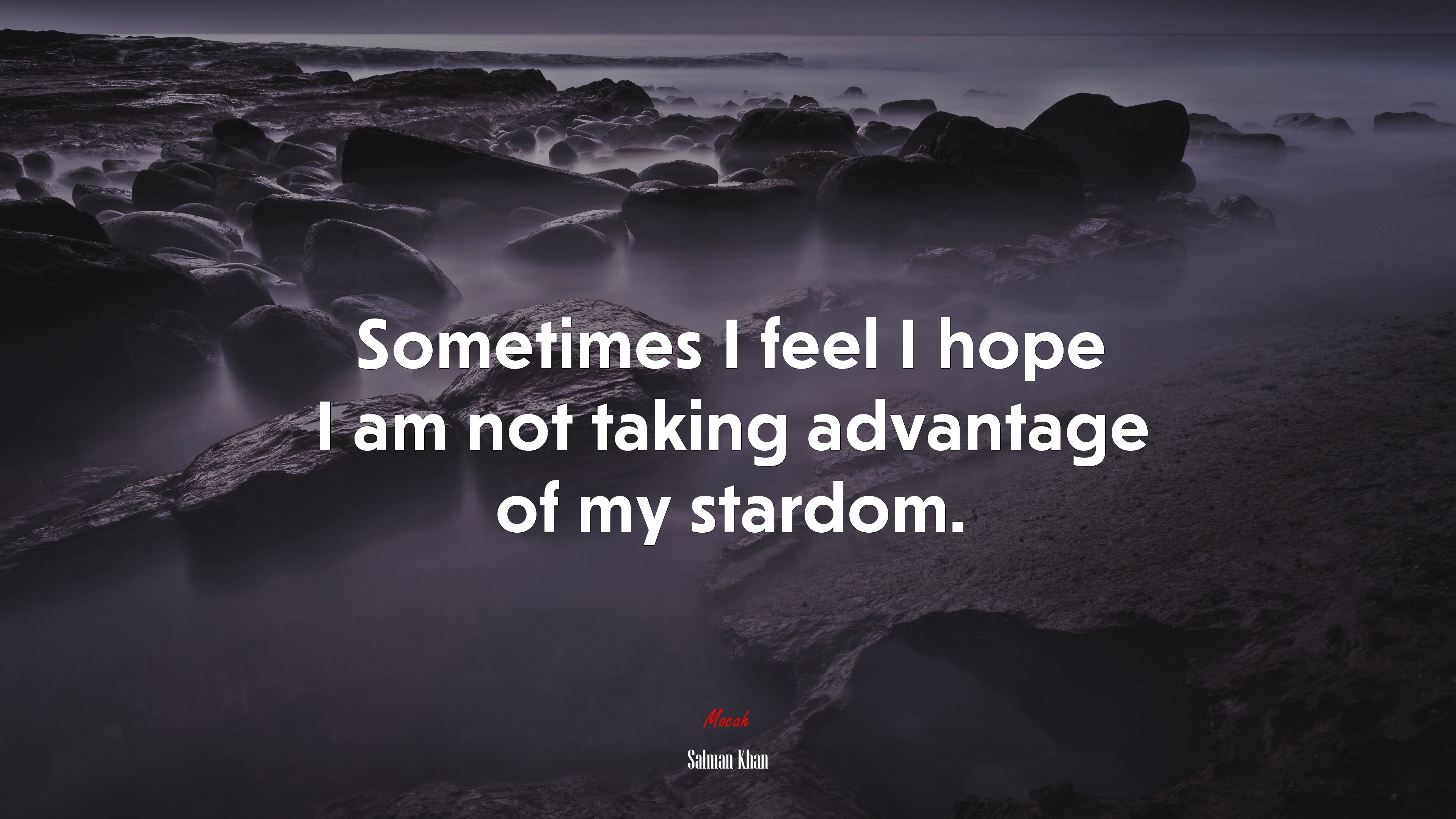 Sometimes I feel I hope I am not taking advantage of my stardom. | Salman Khan quote HD Wallpaper