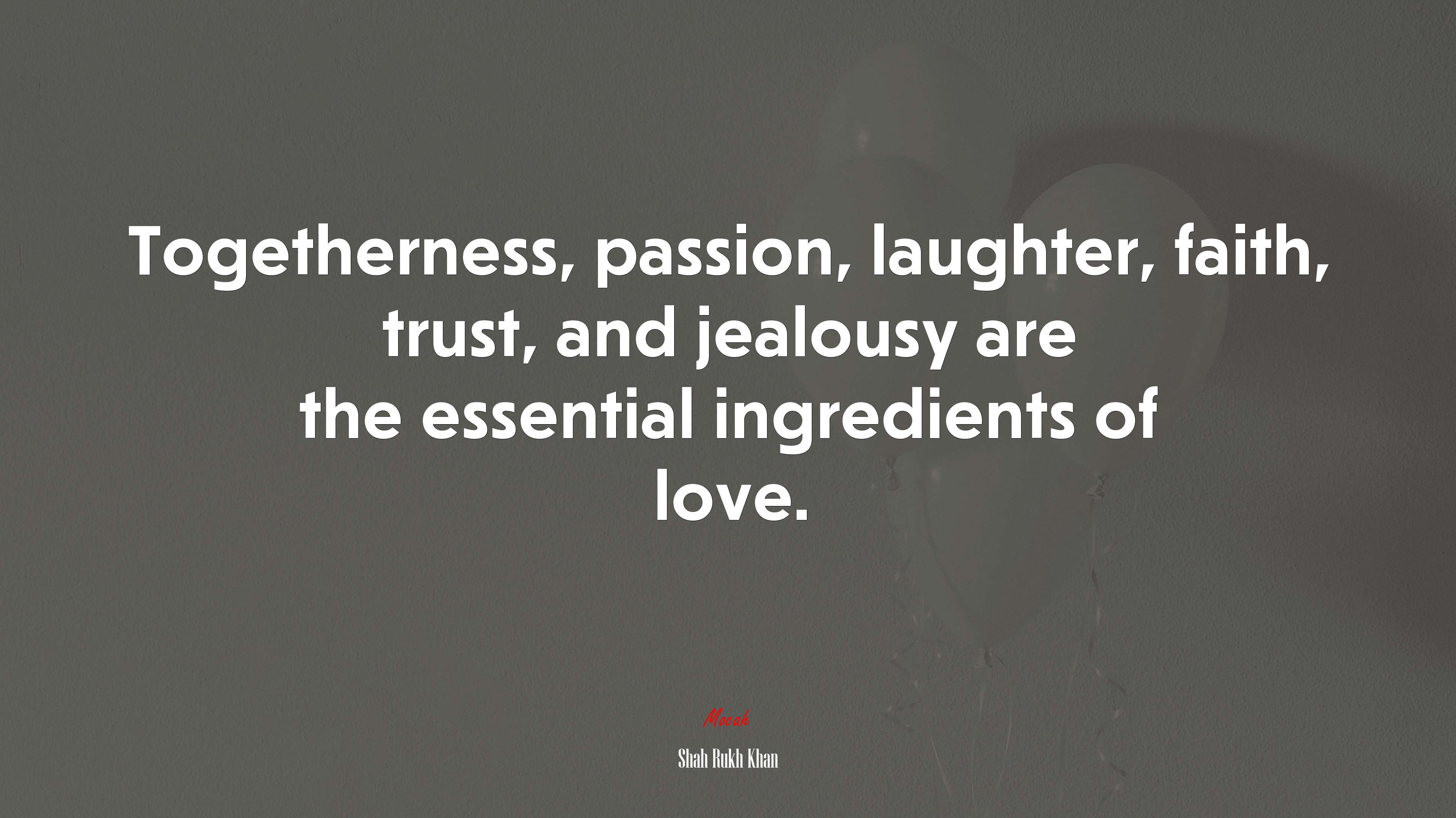 Togetherness, passion, laughter, faith, trust, and jealousy are the essential ingredients of love. | Shah Rukh Khan quote HD Wallpaper