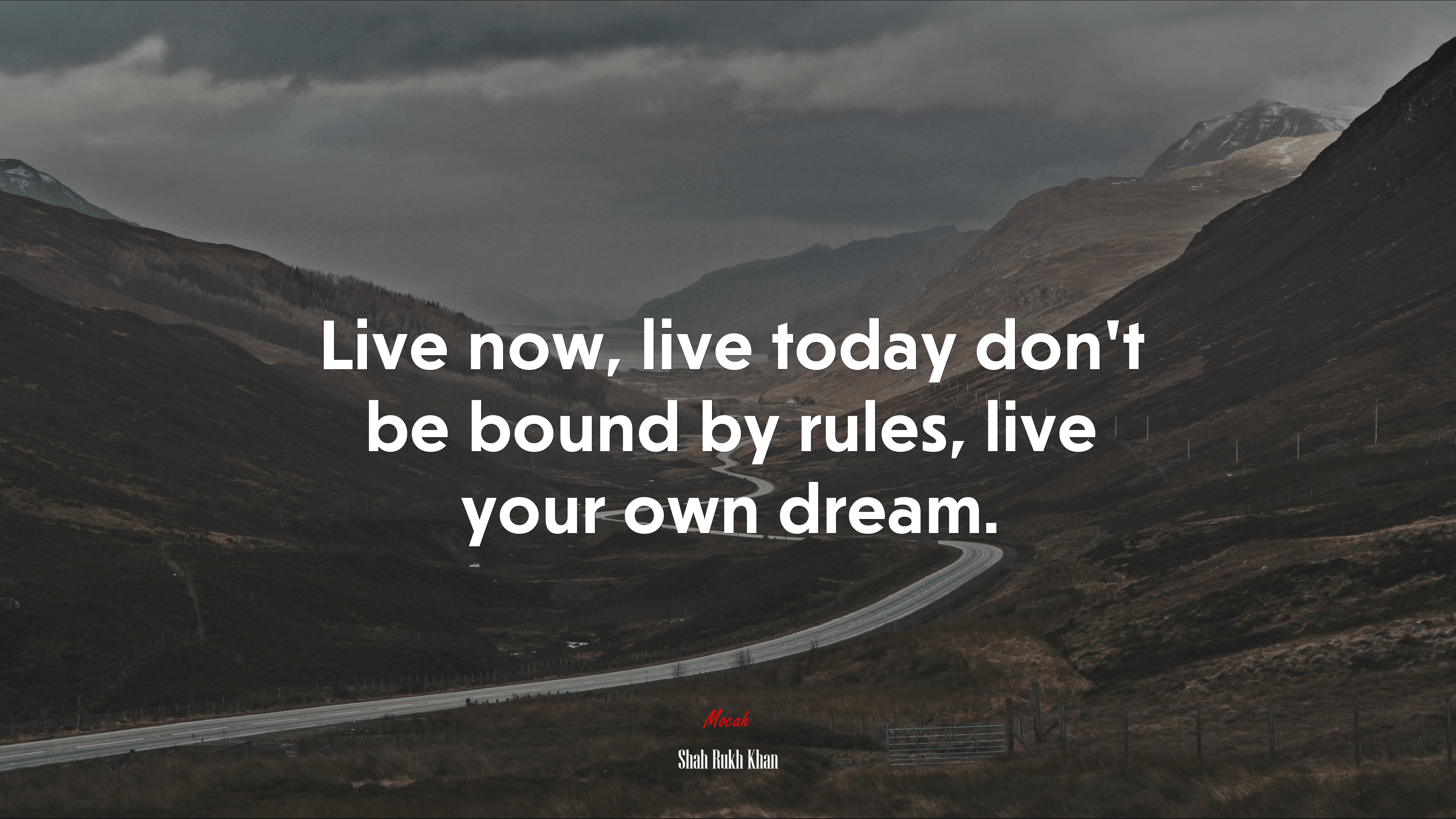 Live now, live today don’t be bound by rules, live your own dream. | Shah Rukh Khan quote HD Wallpaper