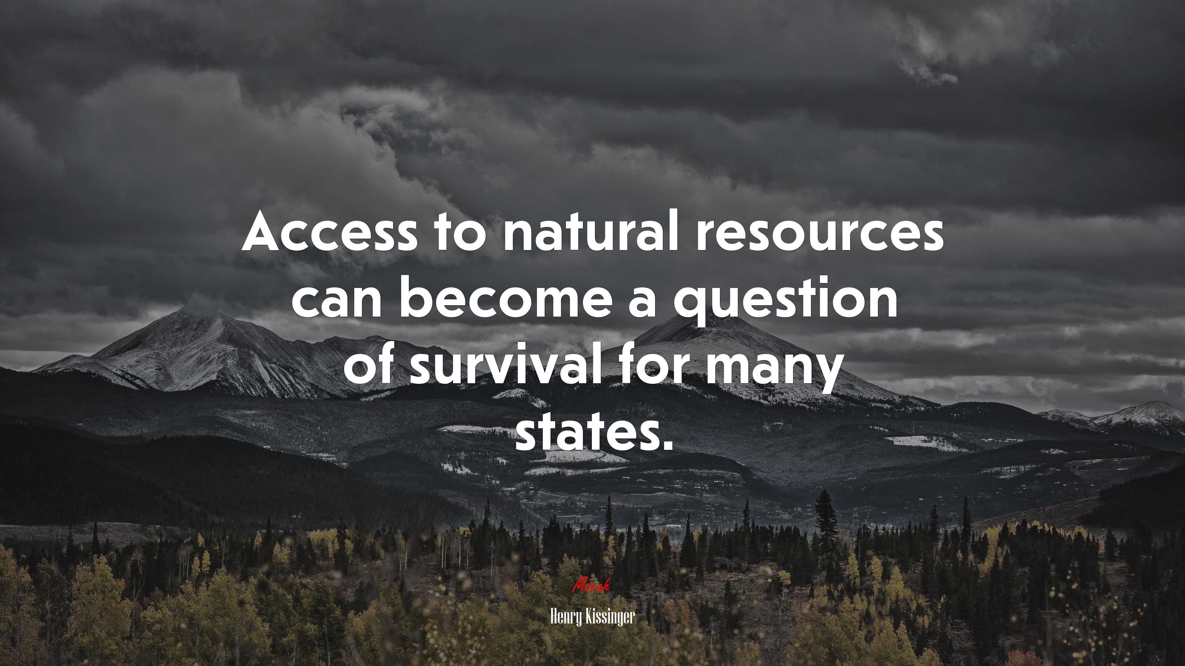 Access to natural resources can become a question of survival for many states. | Henry Kissinger quote HD Wallpaper