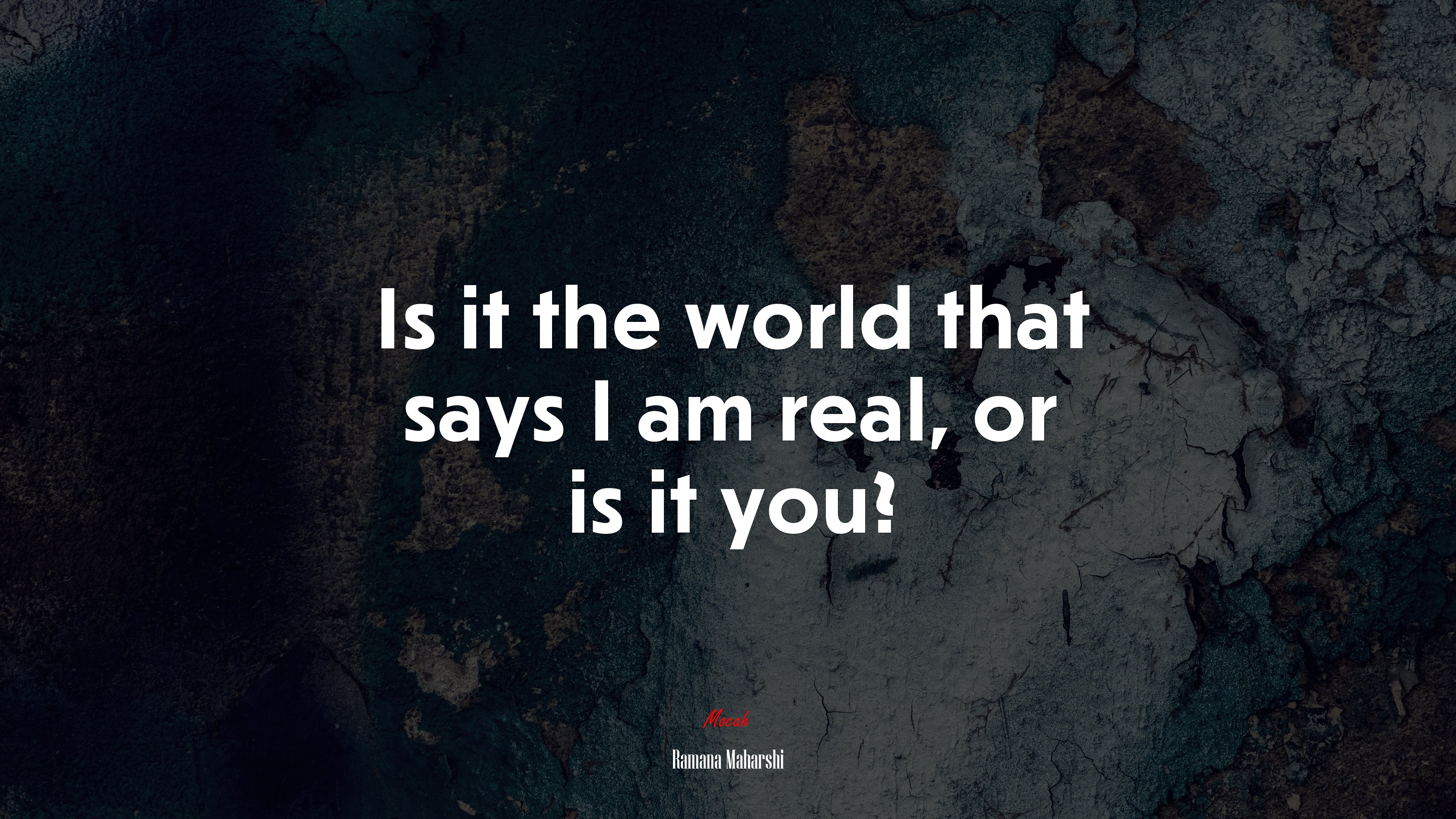 Is it the world that says I am real, or is it you? | Ramana Maharshi quote HD Wallpaper