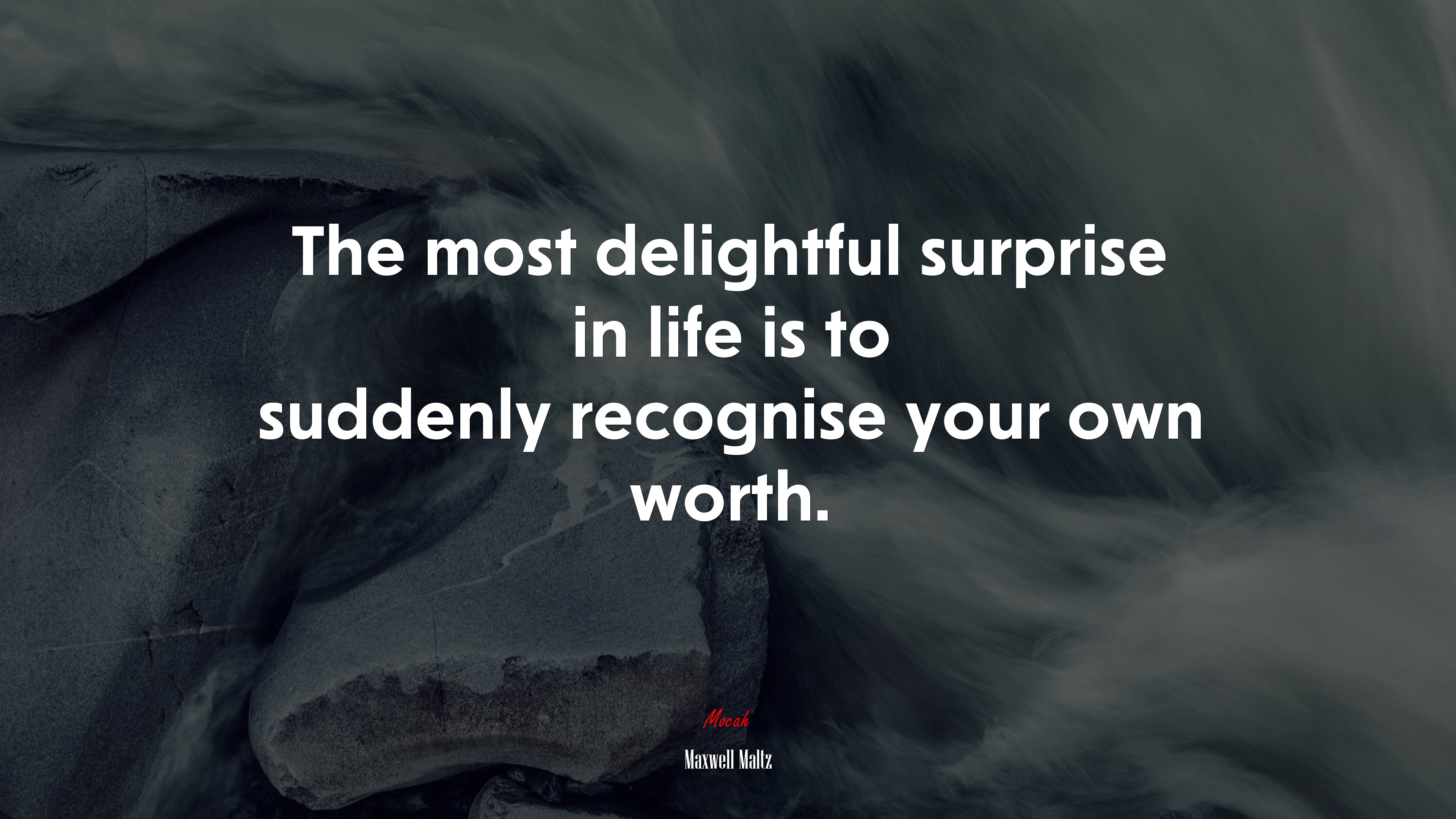 The most delightful surprise in life is to suddenly recognise your own worth. | Maxwell Maltz quote HD Wallpaper