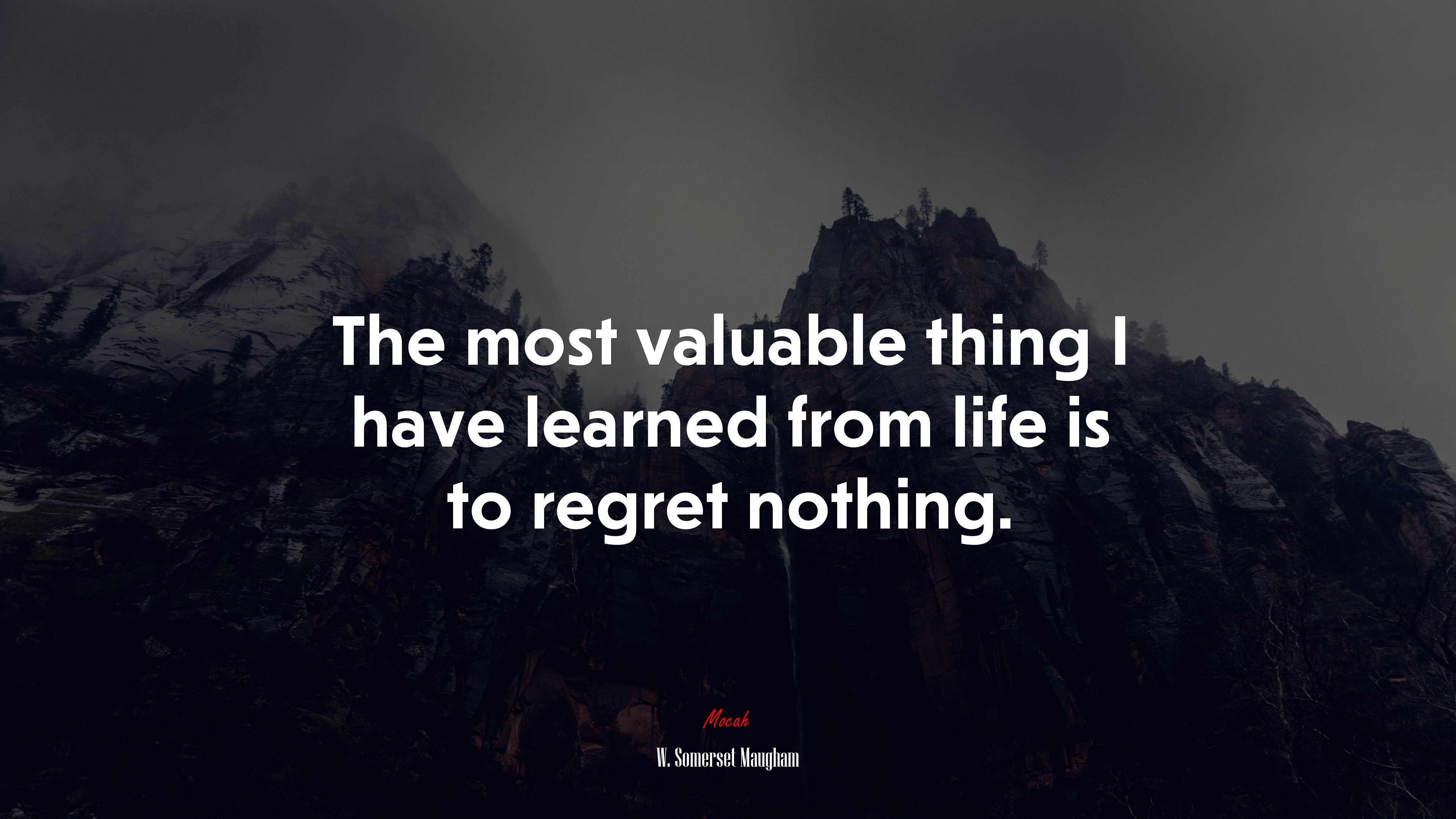 The most valuable thing I have learned from life is to regret nothing. | W. Somerset Maugham quote HD Wallpaper