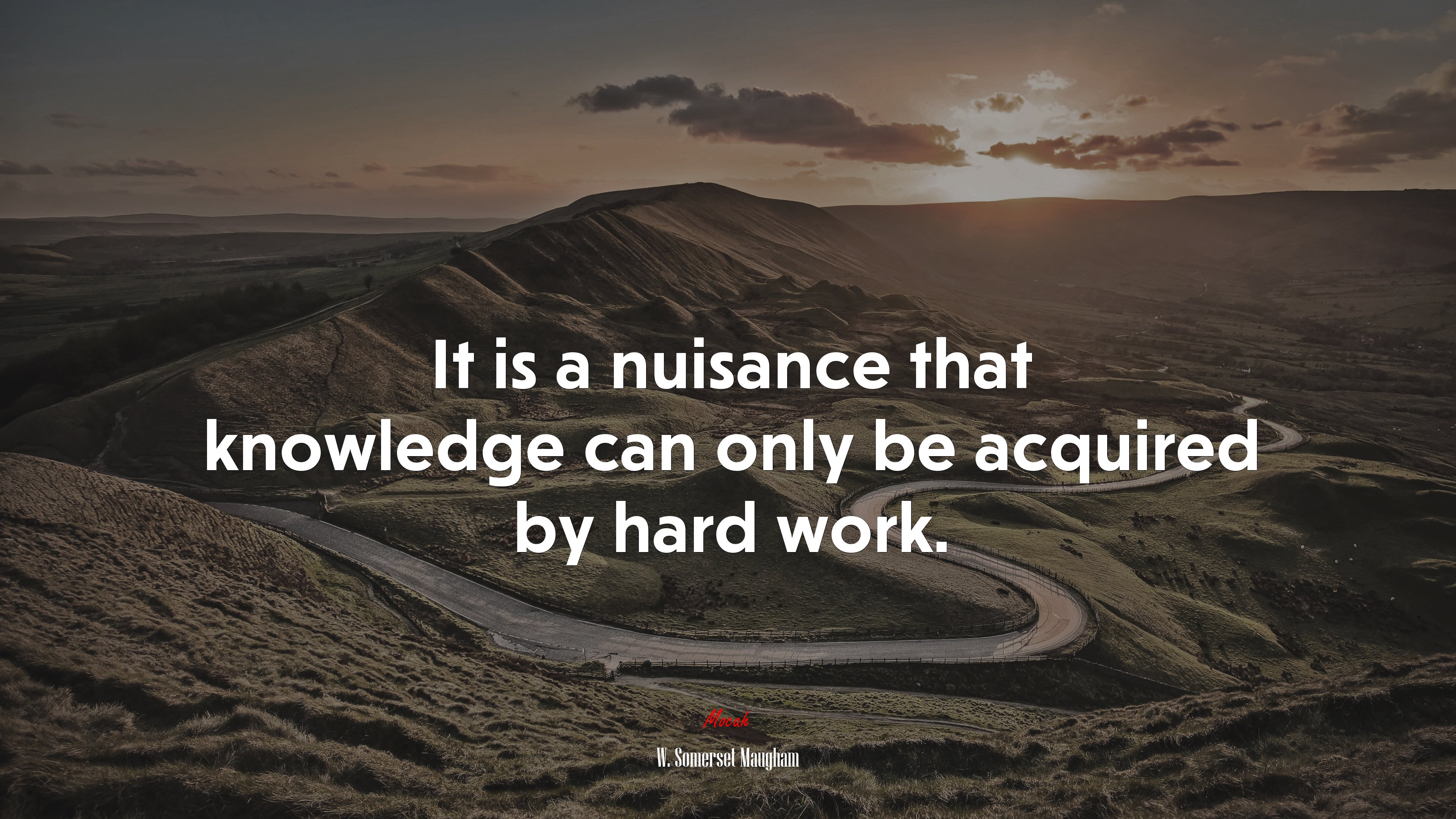It is a nuisance that knowledge can only be acquired by hard work. | W. Somerset Maugham quote HD Wallpaper