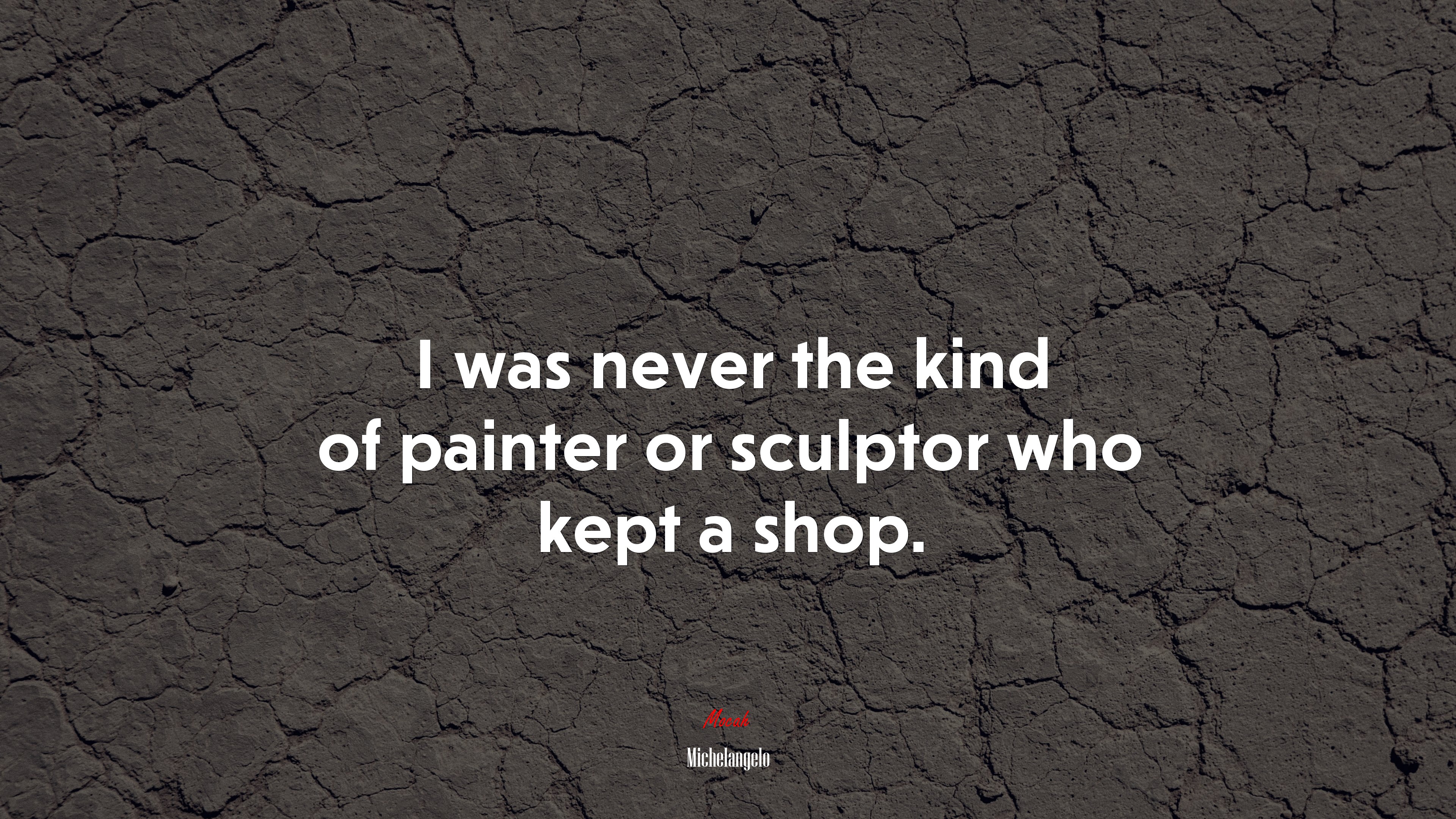 I was never the kind of painter or sculptor who kept a shop. | Michelangelo quote HD Wallpaper