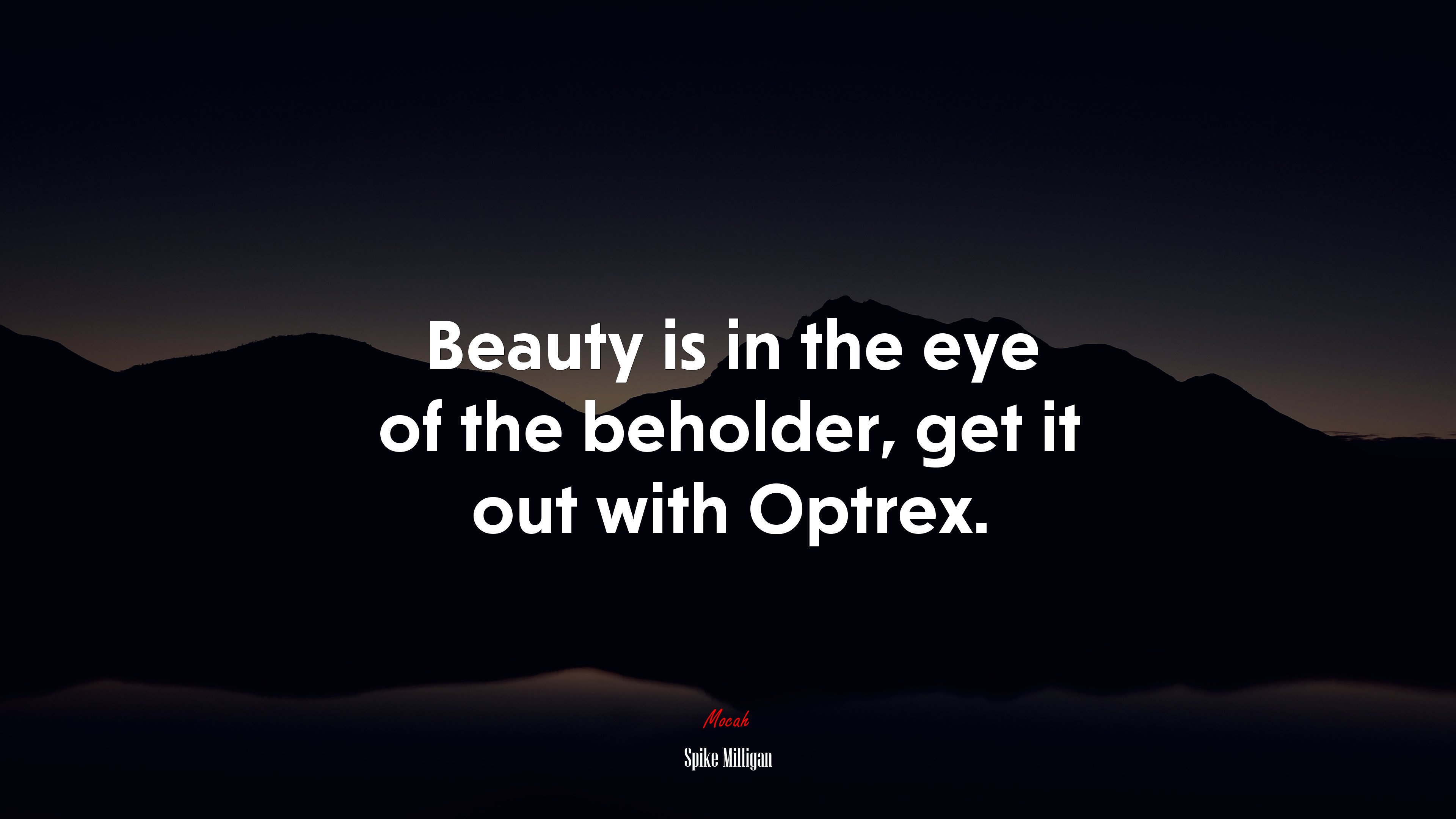 Beauty is in the eye of the beholder, get it out with Optrex. | Spike Milligan quote HD Wallpaper