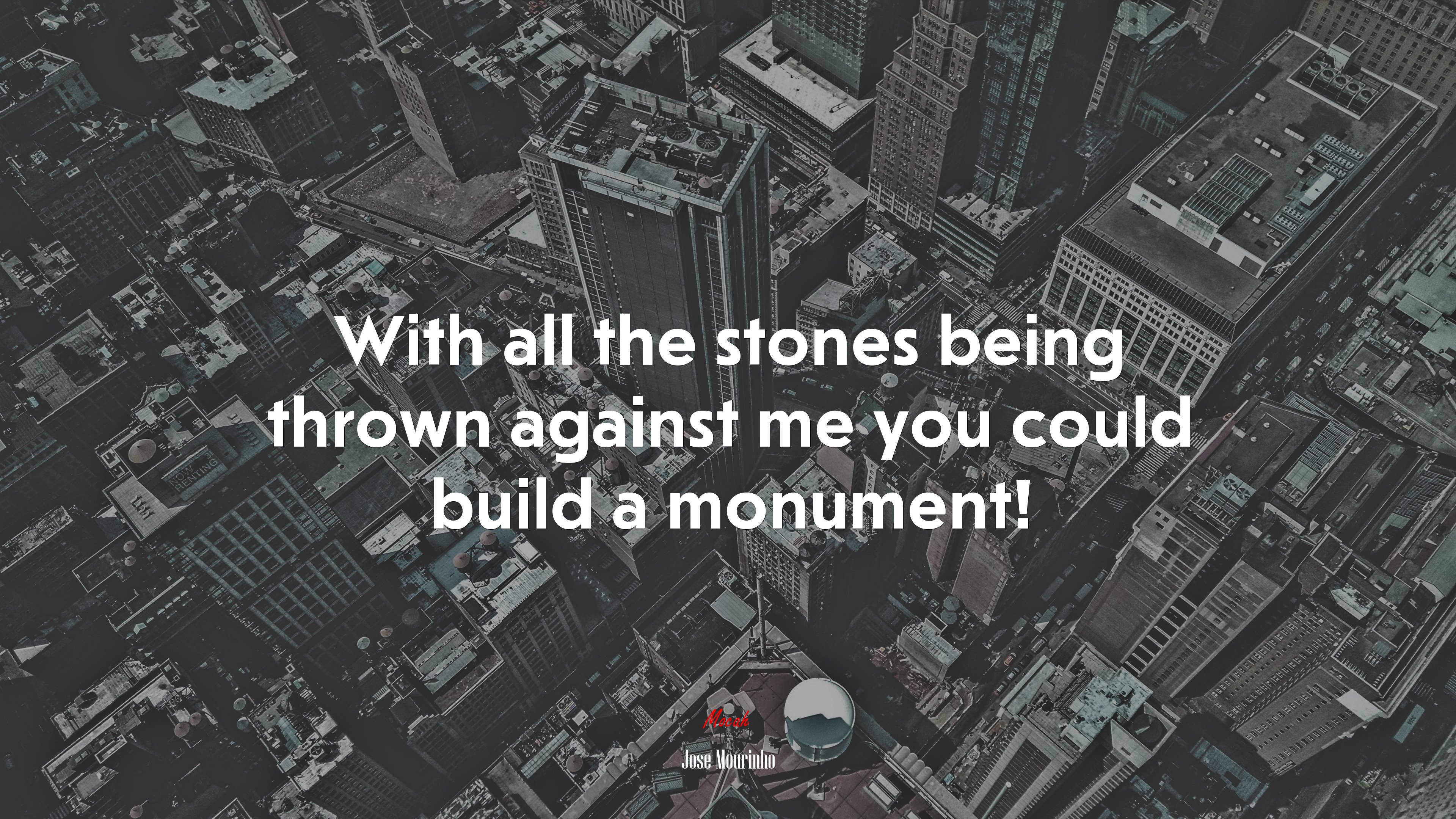 With all the stones being thrown against me you could build a monument! | Jose Mourinho quote HD Wallpaper