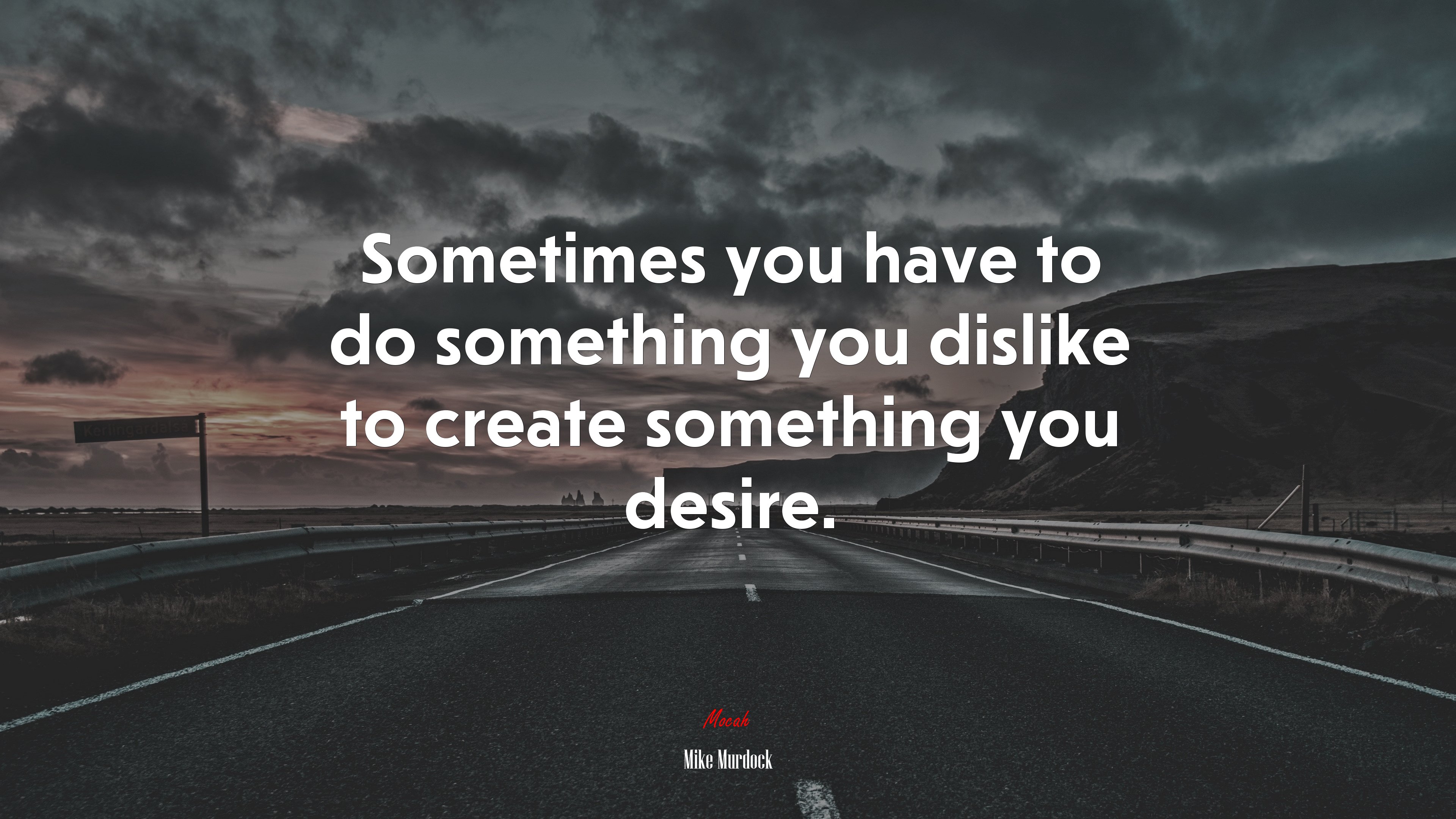 Sometimes you have to do something you dislike to create something you desire. | Mike Murdock quote HD Wallpaper