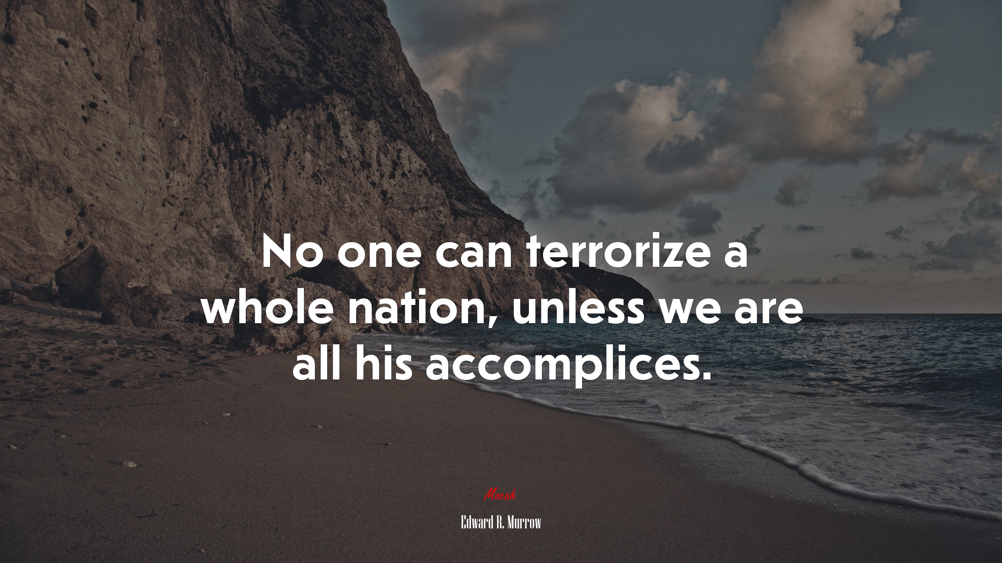No one can terrorize a whole nation, unless we are all his accomplices. | Edward R. Murrow quote HD Wallpaper