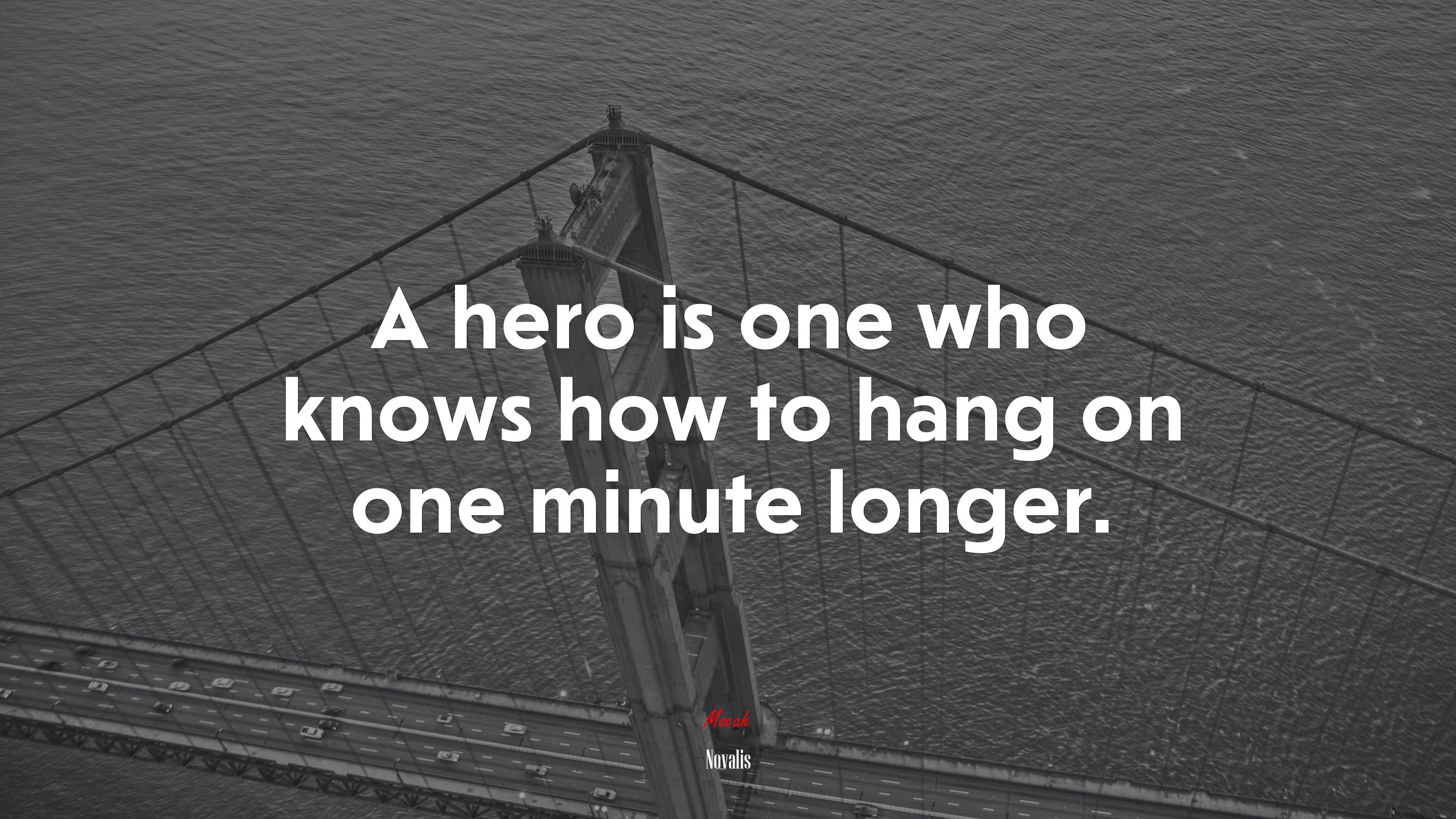A hero is one who knows how to hang on one minute longer. | Novalis quote HD Wallpaper