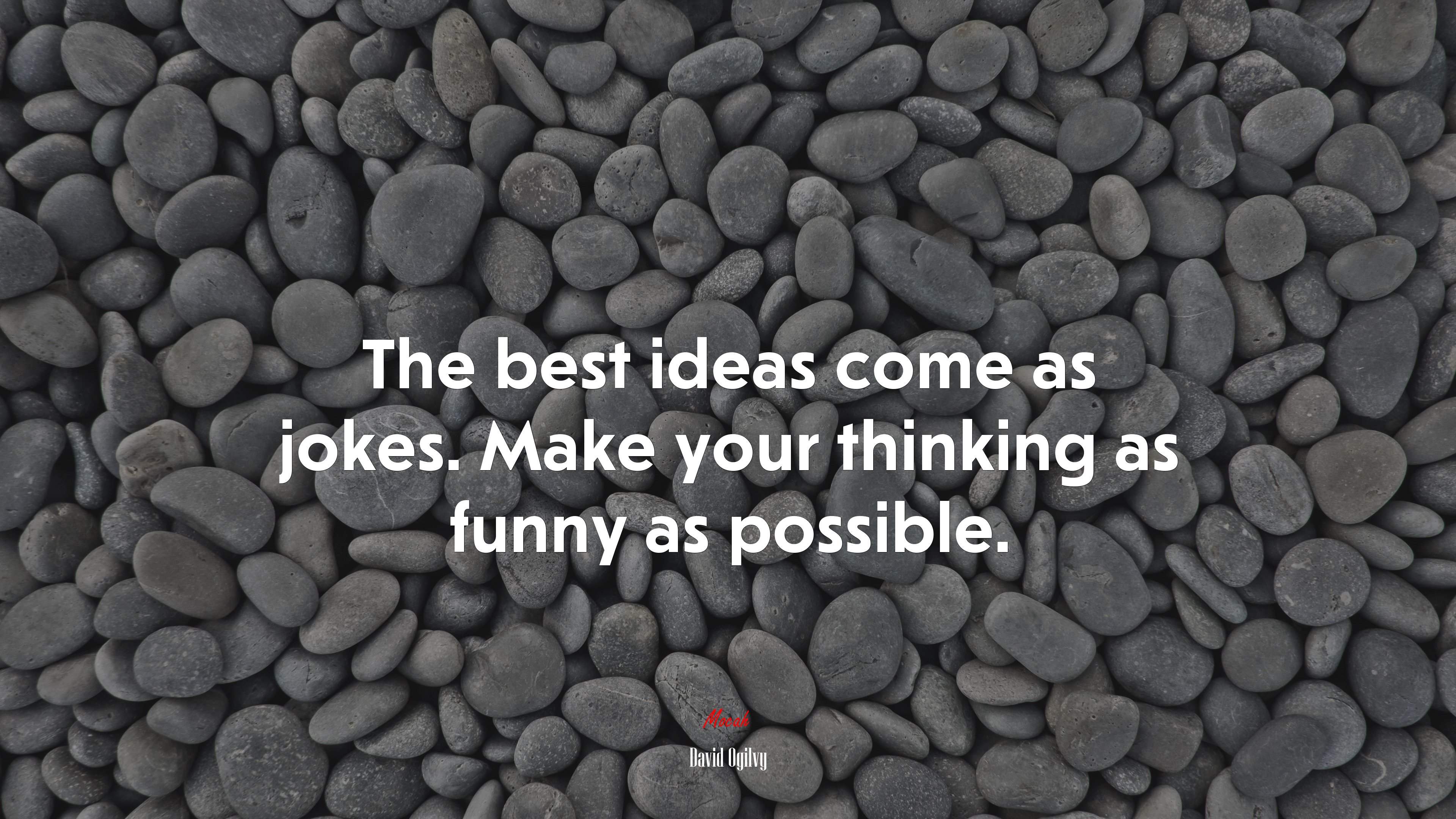 The best ideas come as jokes. Make your thinking as funny as possible. | David Ogilvy quote HD Wallpaper