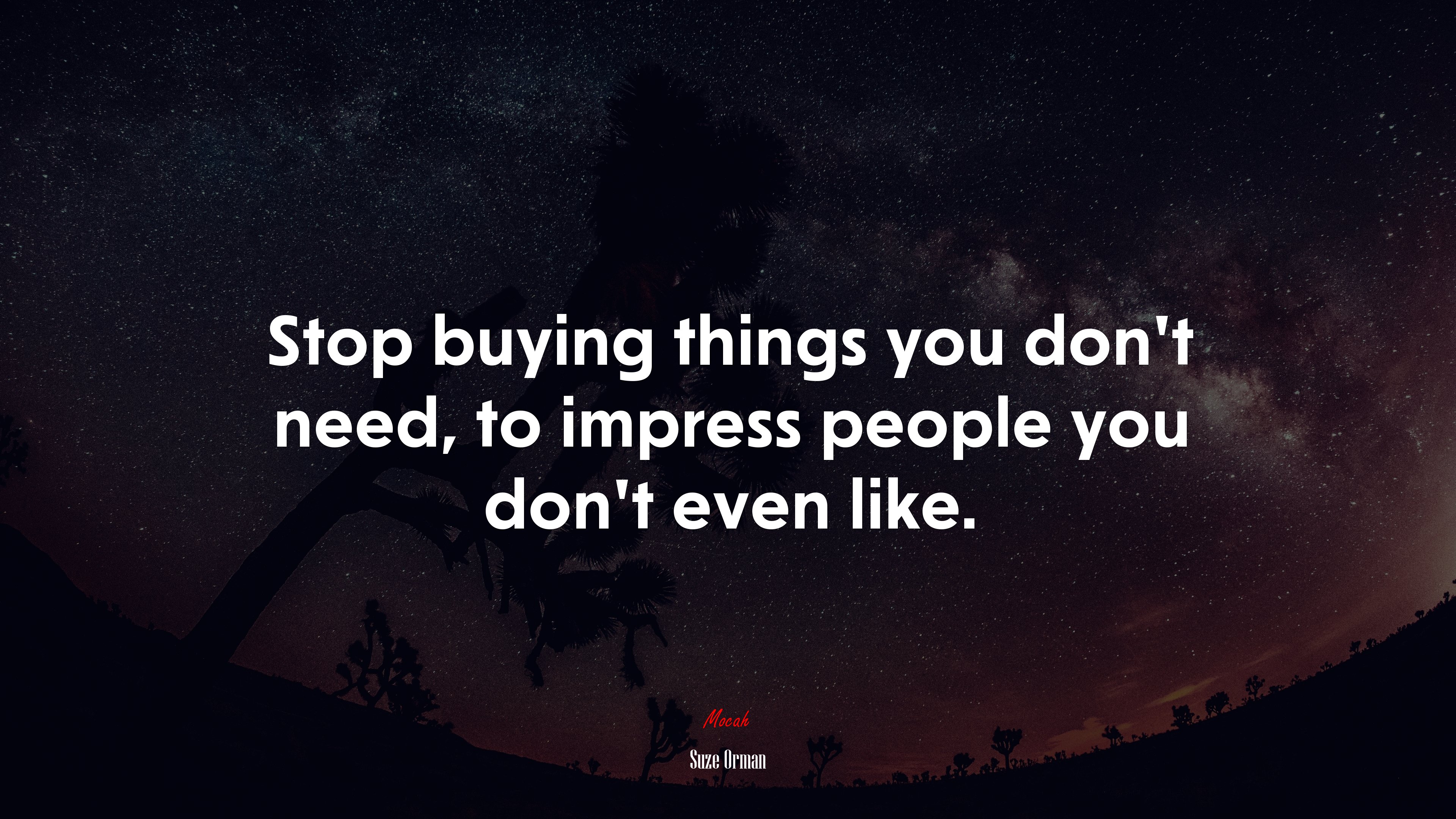 Stop buying things you don’t need, to impress people you don’t even like. | Suze Orman quote HD Wallpaper
