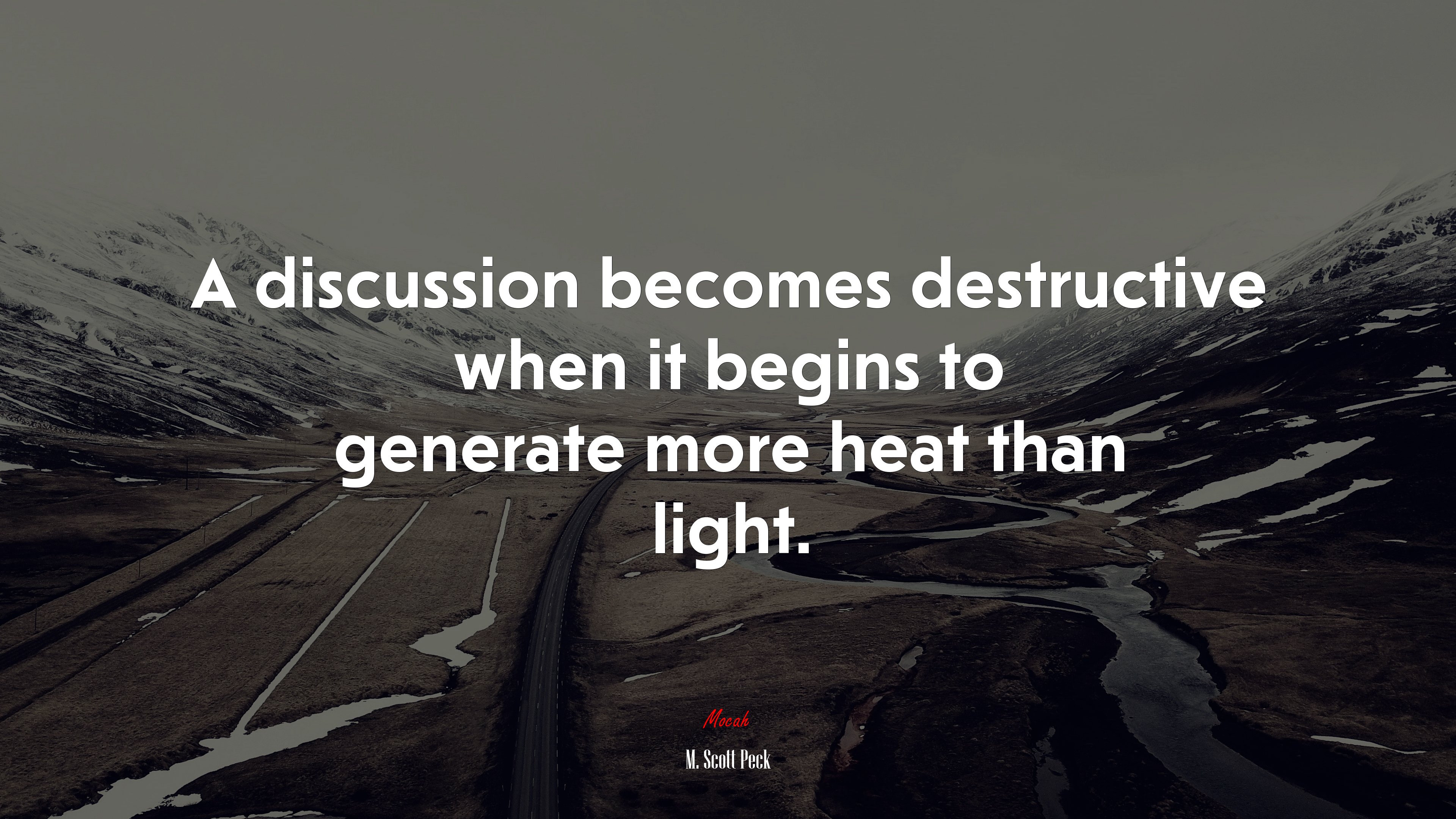 A discussion becomes destructive when it begins to generate more heat than light. | M. Scott Peck quote HD Wallpaper
