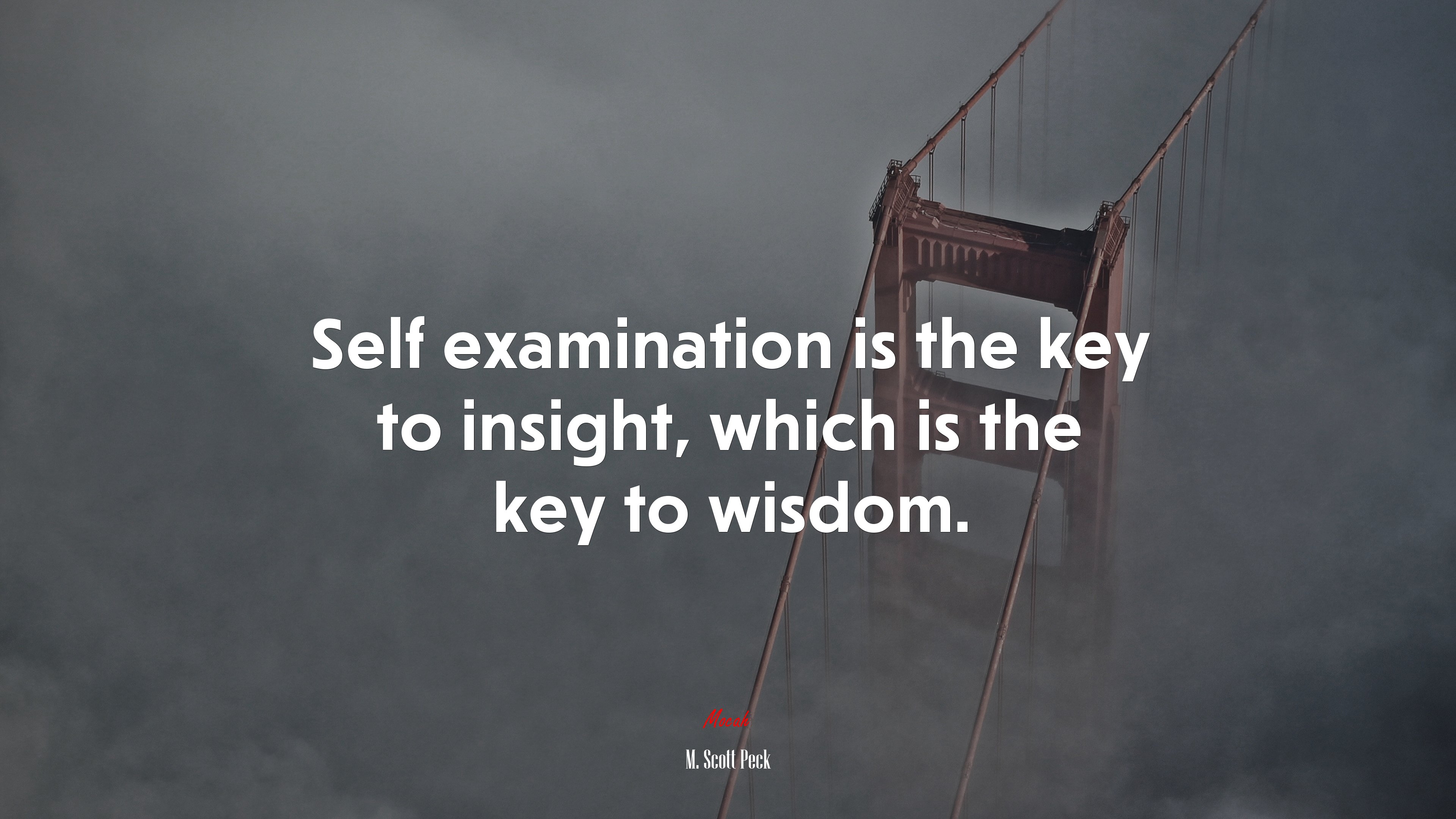 Self examination is the key to insight, which is the key to wisdom. | M. Scott Peck quote HD Wallpaper